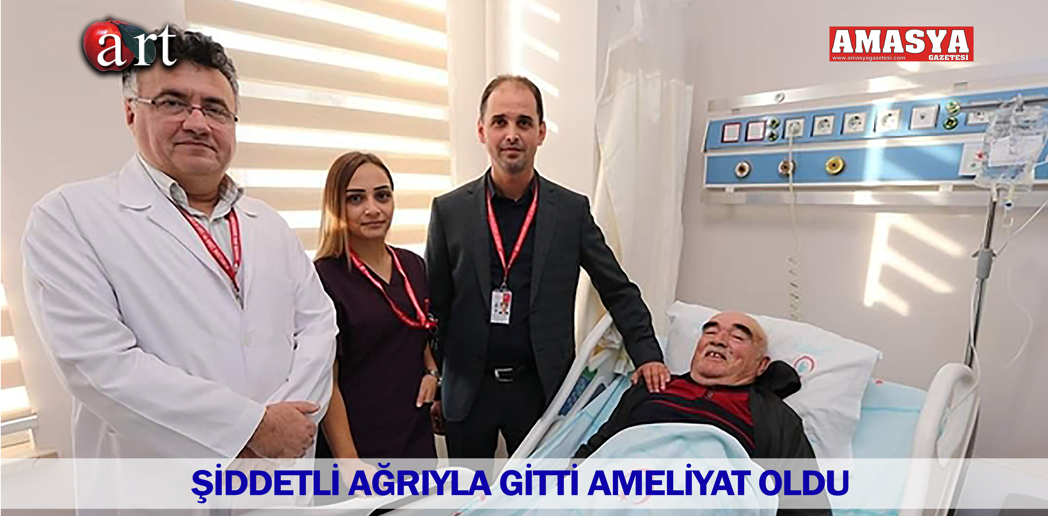 ŞİDDETLİ AĞRIYLA GİTTİ AMELİYAT OLDU