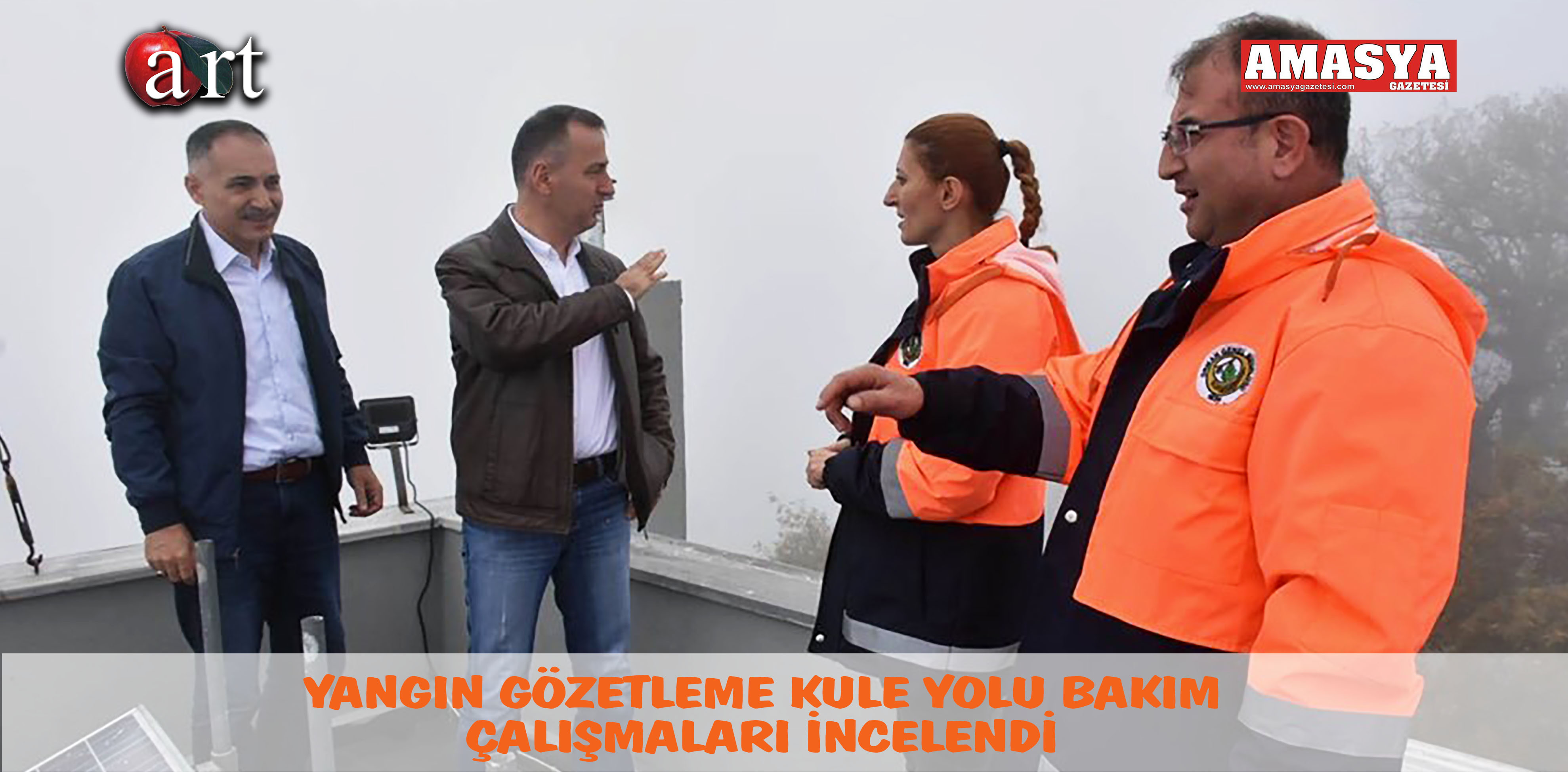 YANGIN GÖZETLEME KULE YOLU BAKIM ÇALIŞMALARI İNCELENDİ