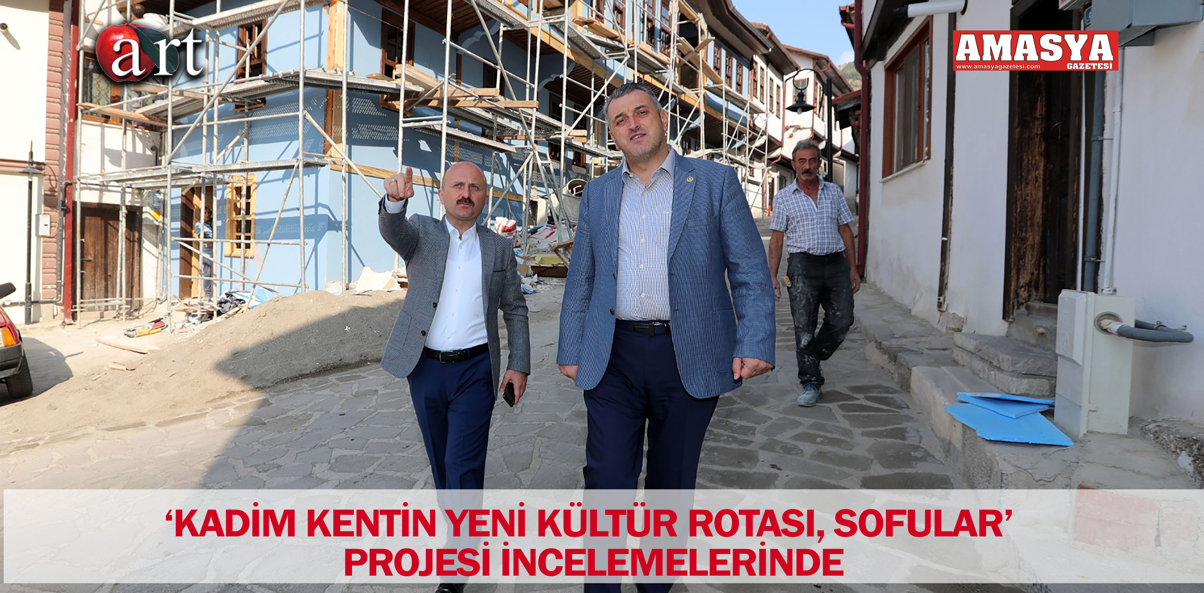 ‘KADİM KENTİN YENİ KÜLTÜR ROTASI, SOFULAR’ PROJESİ İNCELEMELERİNDE