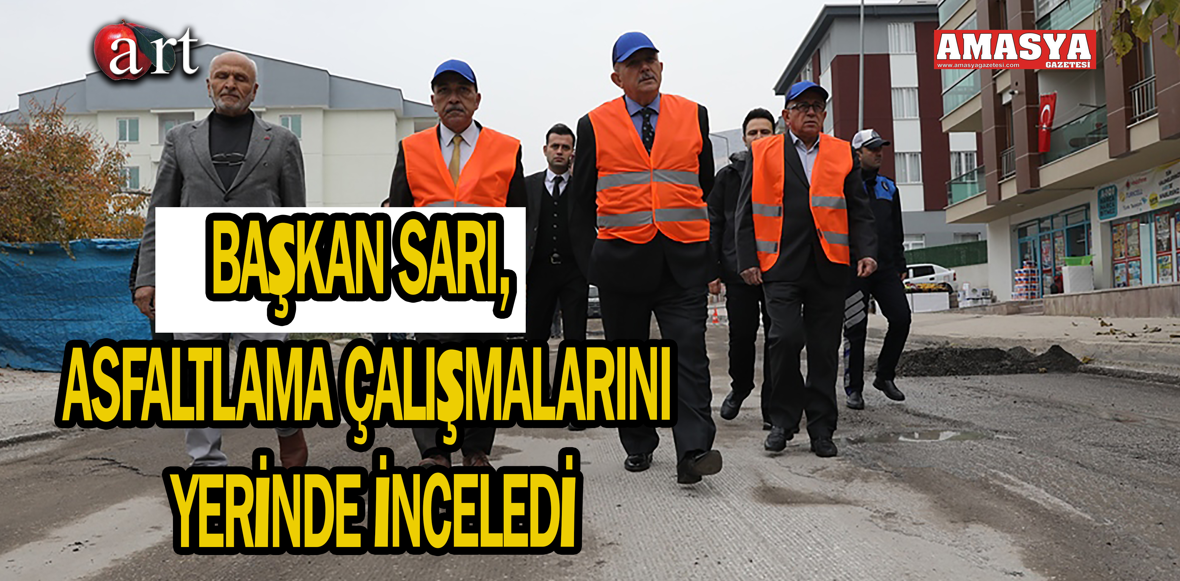 BAŞKAN SARI, ASFALTLAMA ÇALIŞMALARINI YERİNDE İNCELEDİ