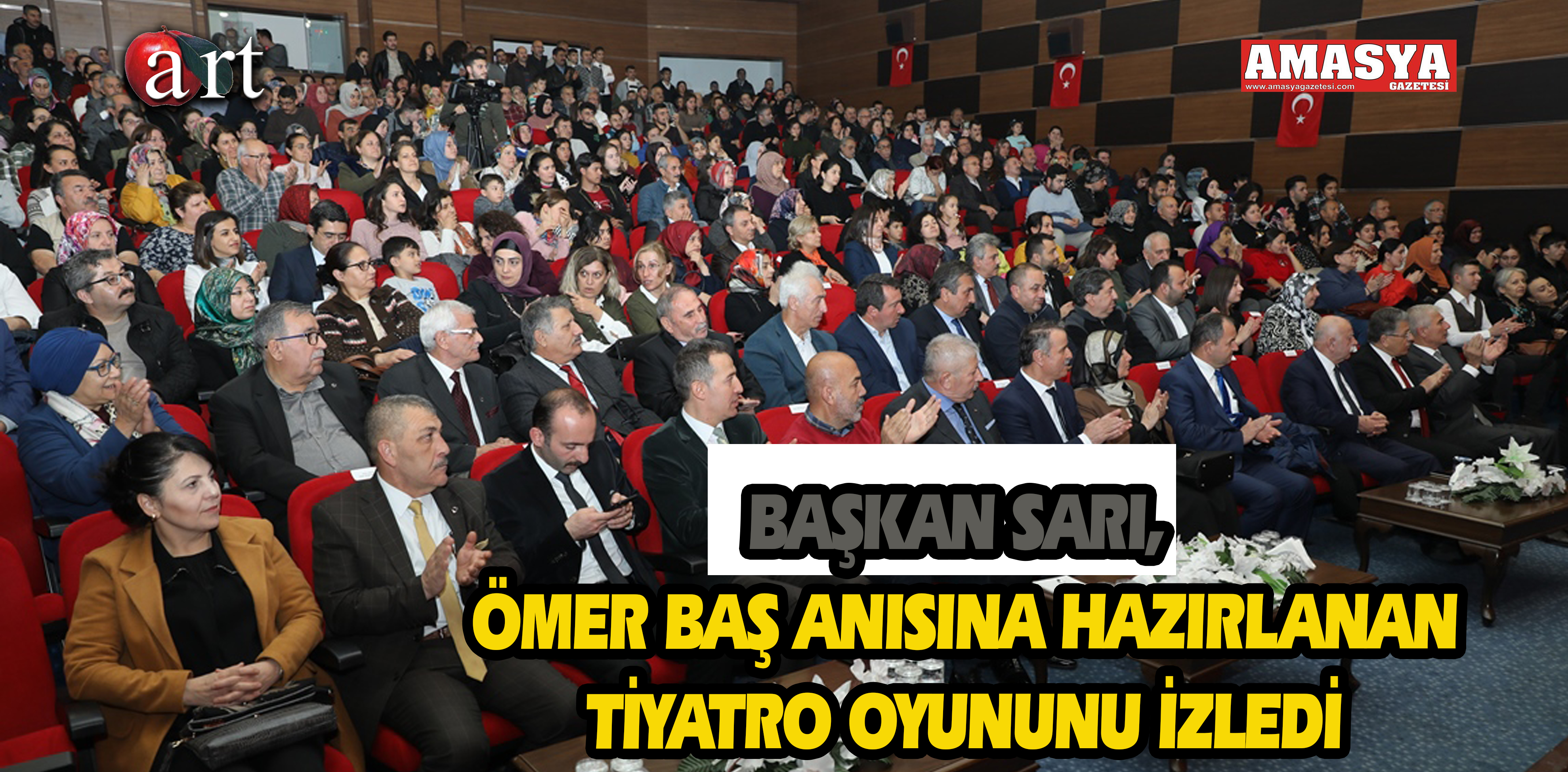 BAŞKAN SARI, ÖMER BAŞ ANISINA HAZIRLANAN TİYATRO OYUNUNU İZLEDİ