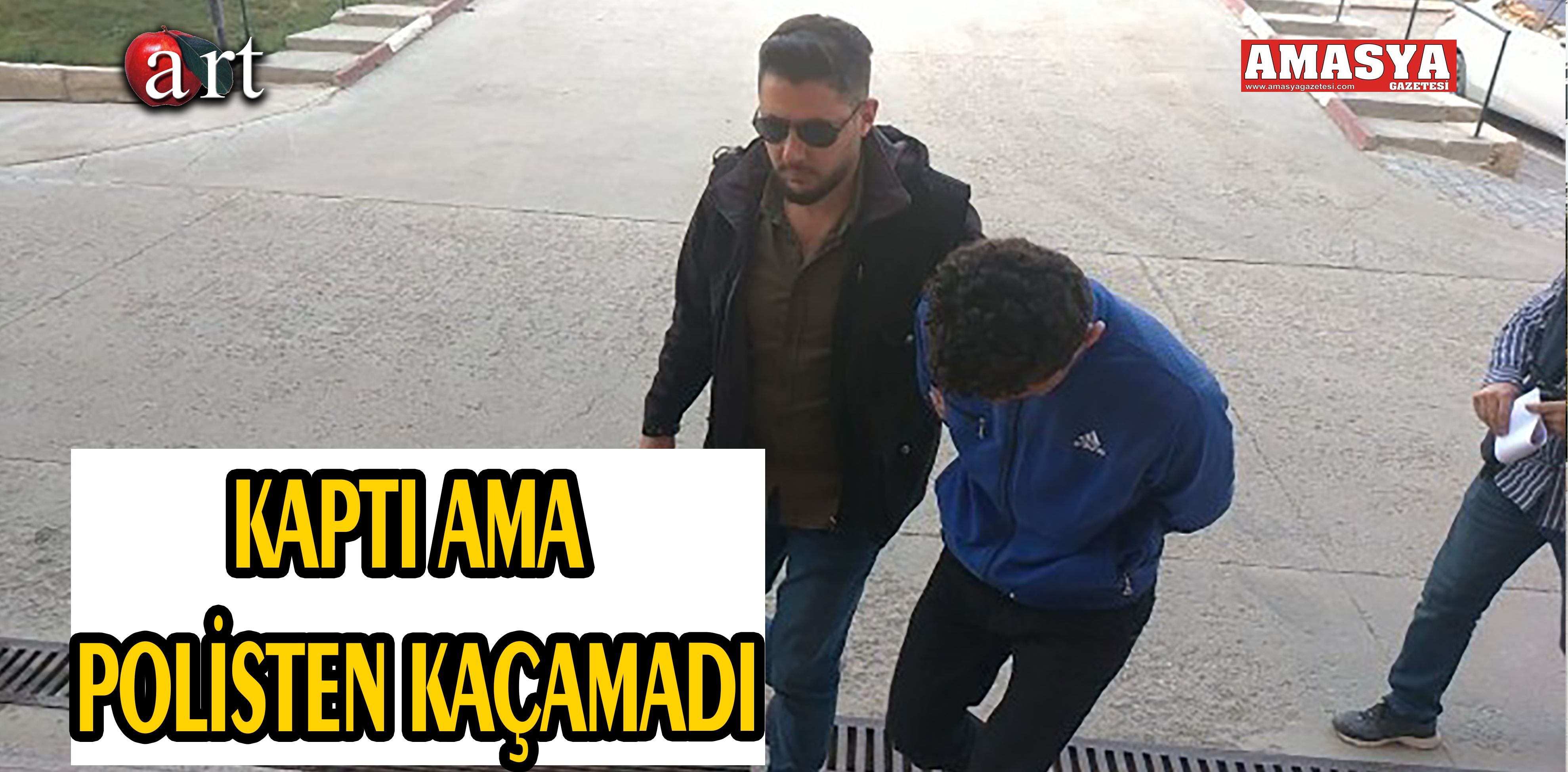 KAPTI AMA POLİSTEN KAÇAMADI