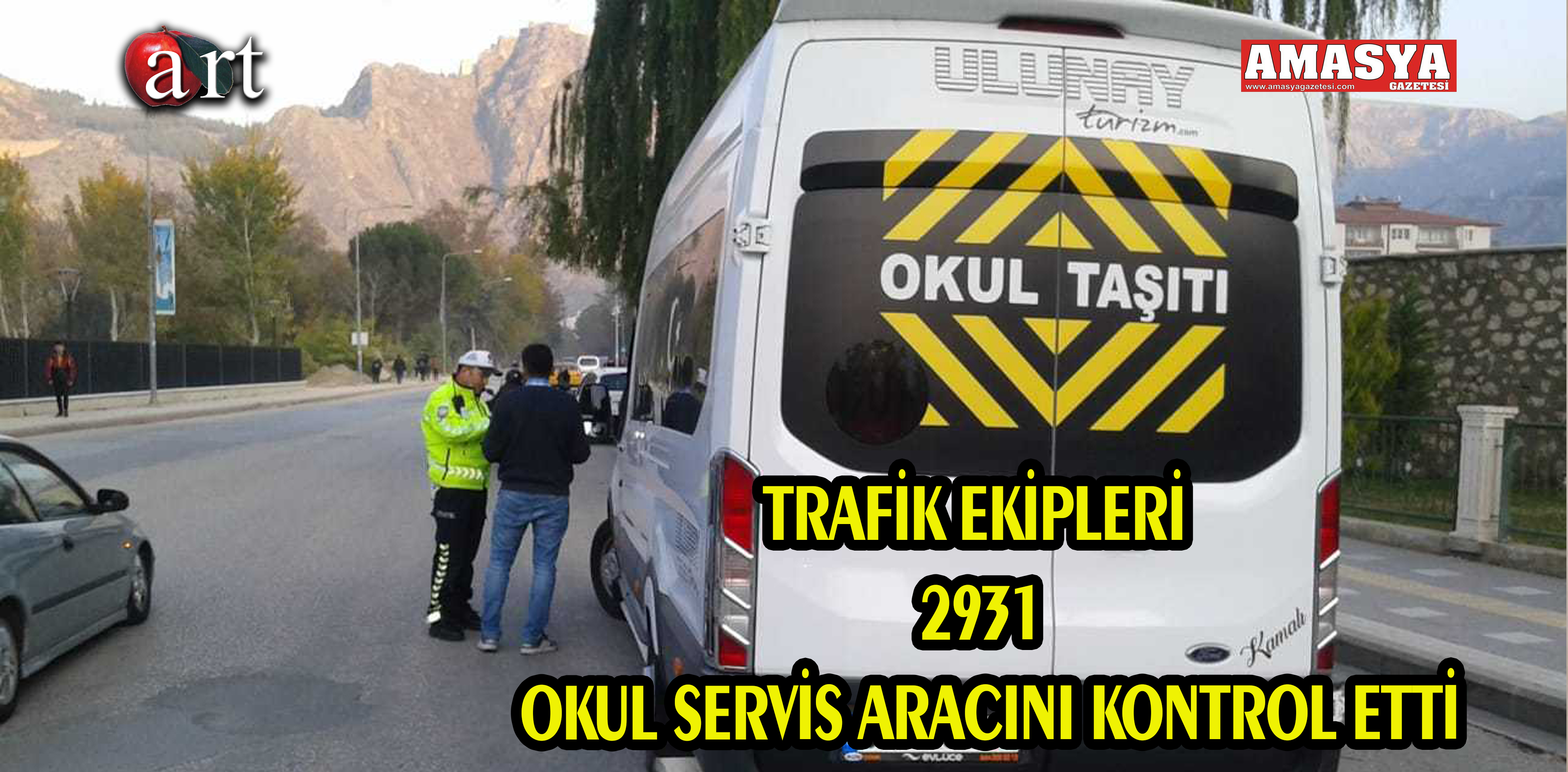 TRAFİK EKİPLERİ 2931 OKUL SERVİS ARACINI KONTROL ETTİ