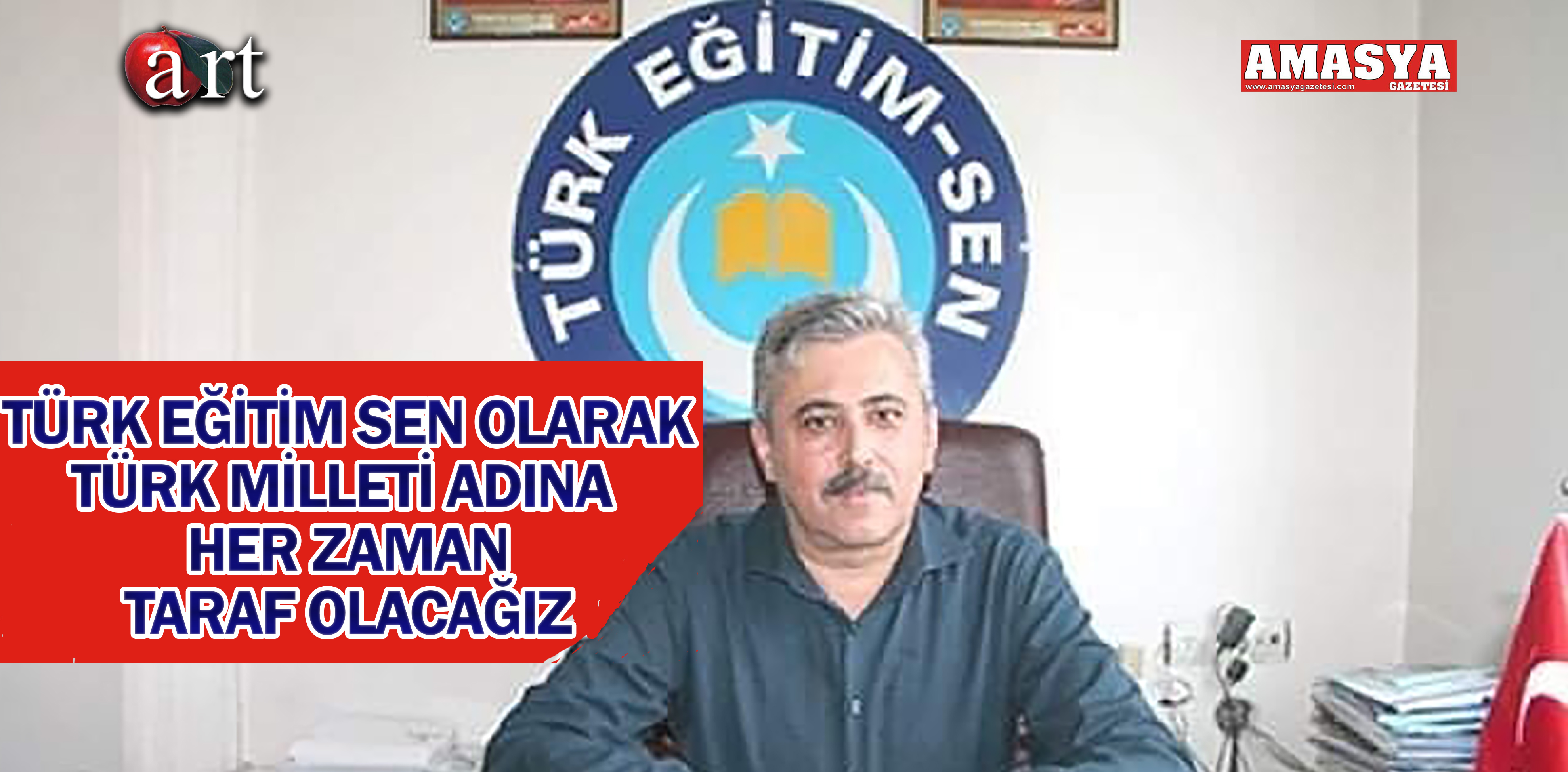 TÜRK EĞİTİM SEN OLARAK TÜRK MİLLETİ ADINA HER ZAMAN TARAF OLACAĞIZ