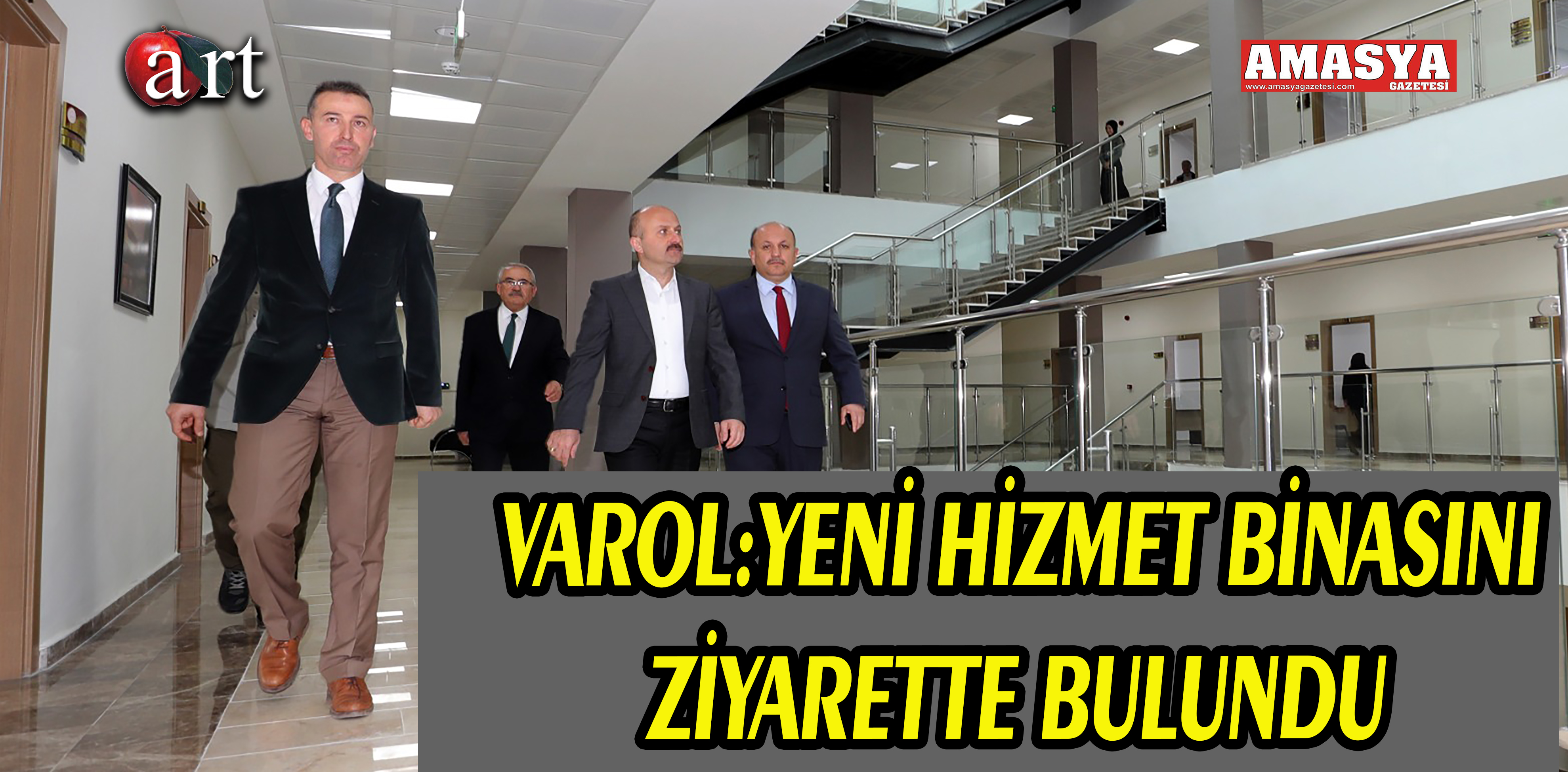 VAROL:YENİ HİZMET BİNASINI ZİYARETTE BULUNDU