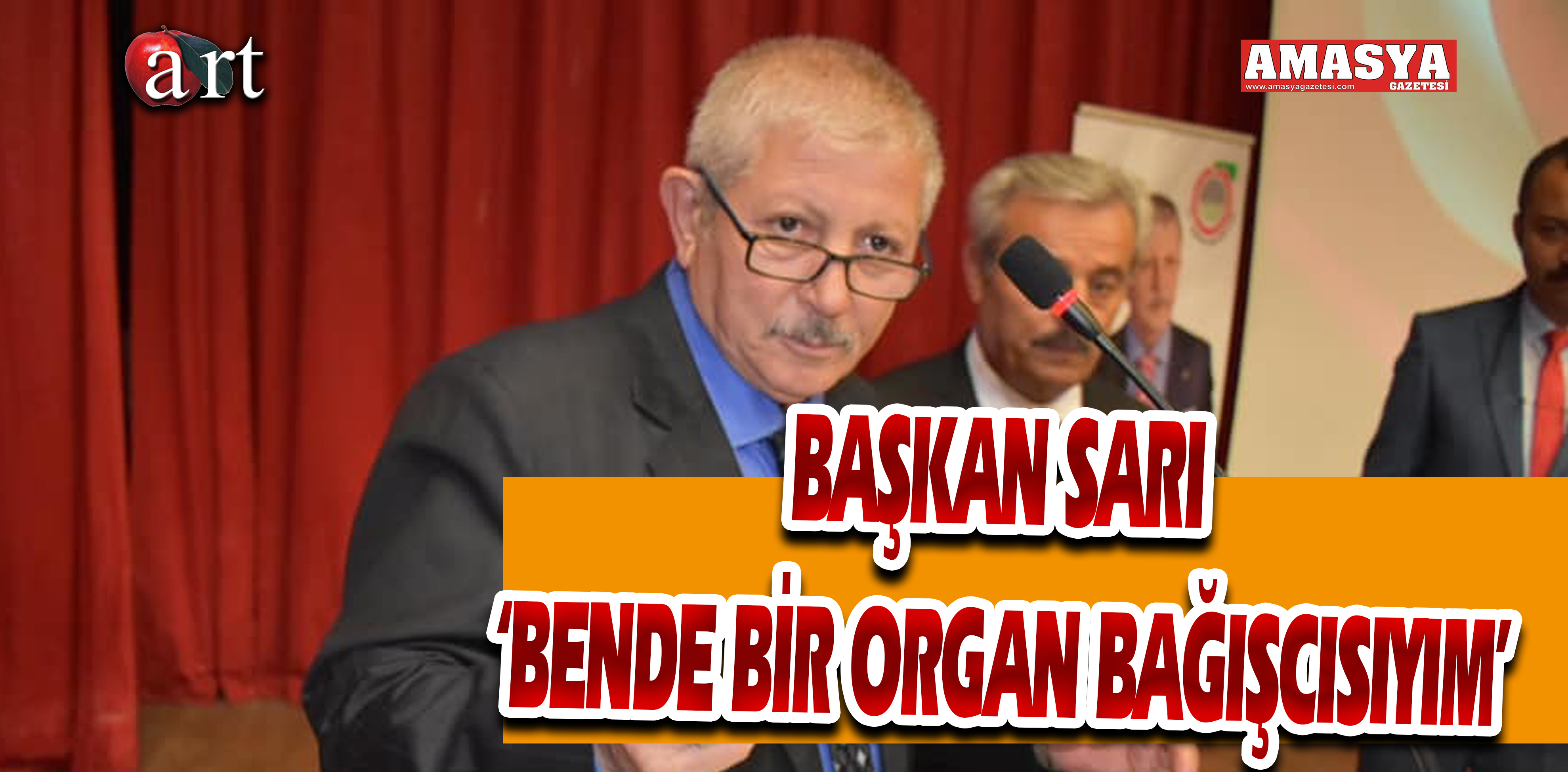 BAŞKAN SARI ‘BENDE BİR ORGAN BAĞIŞCISIYIM’