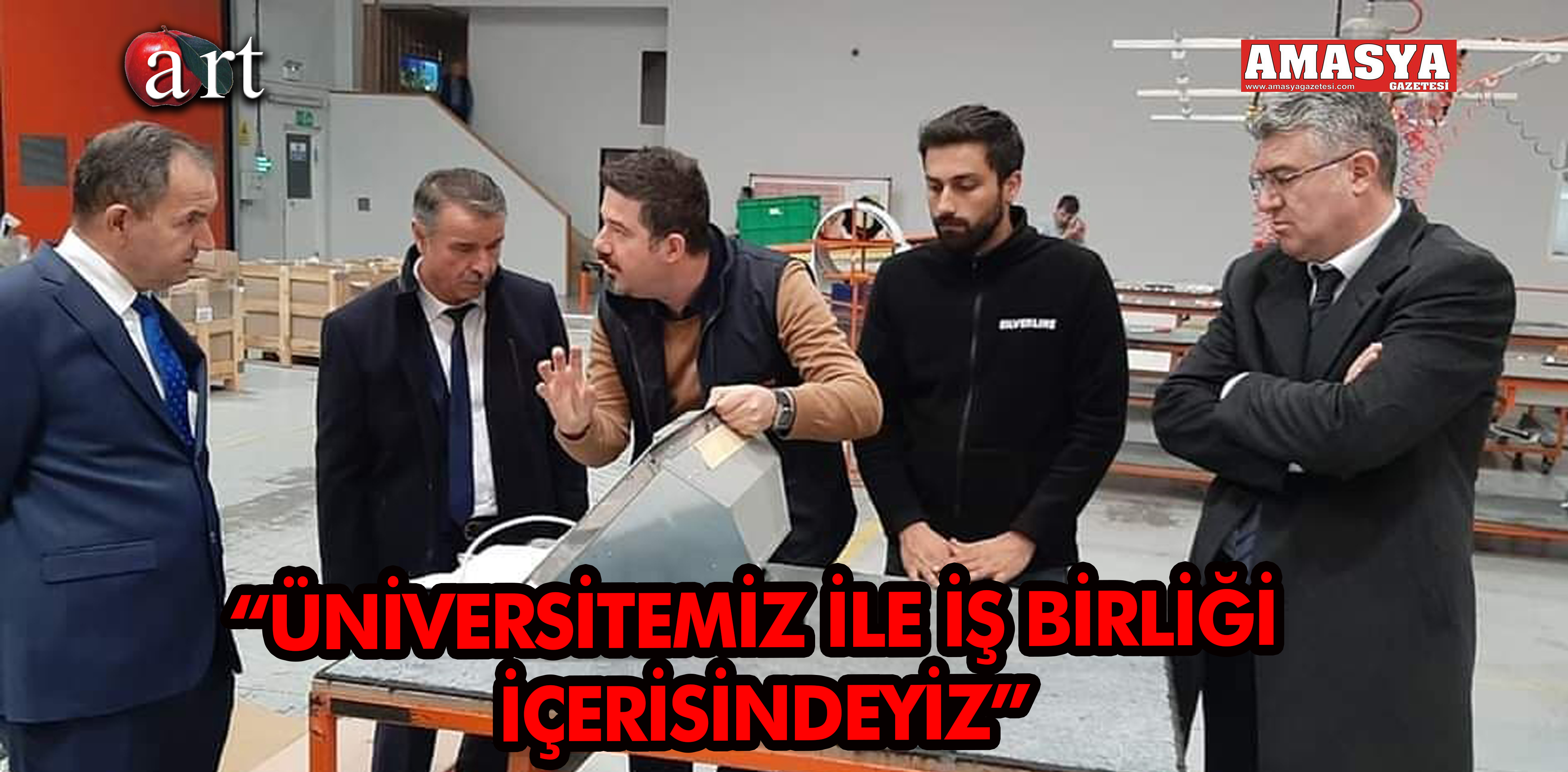 “ÜNİVERSİTEMİZ İLE İŞ BİRLİĞİ İÇERİSİNDEYİZ”