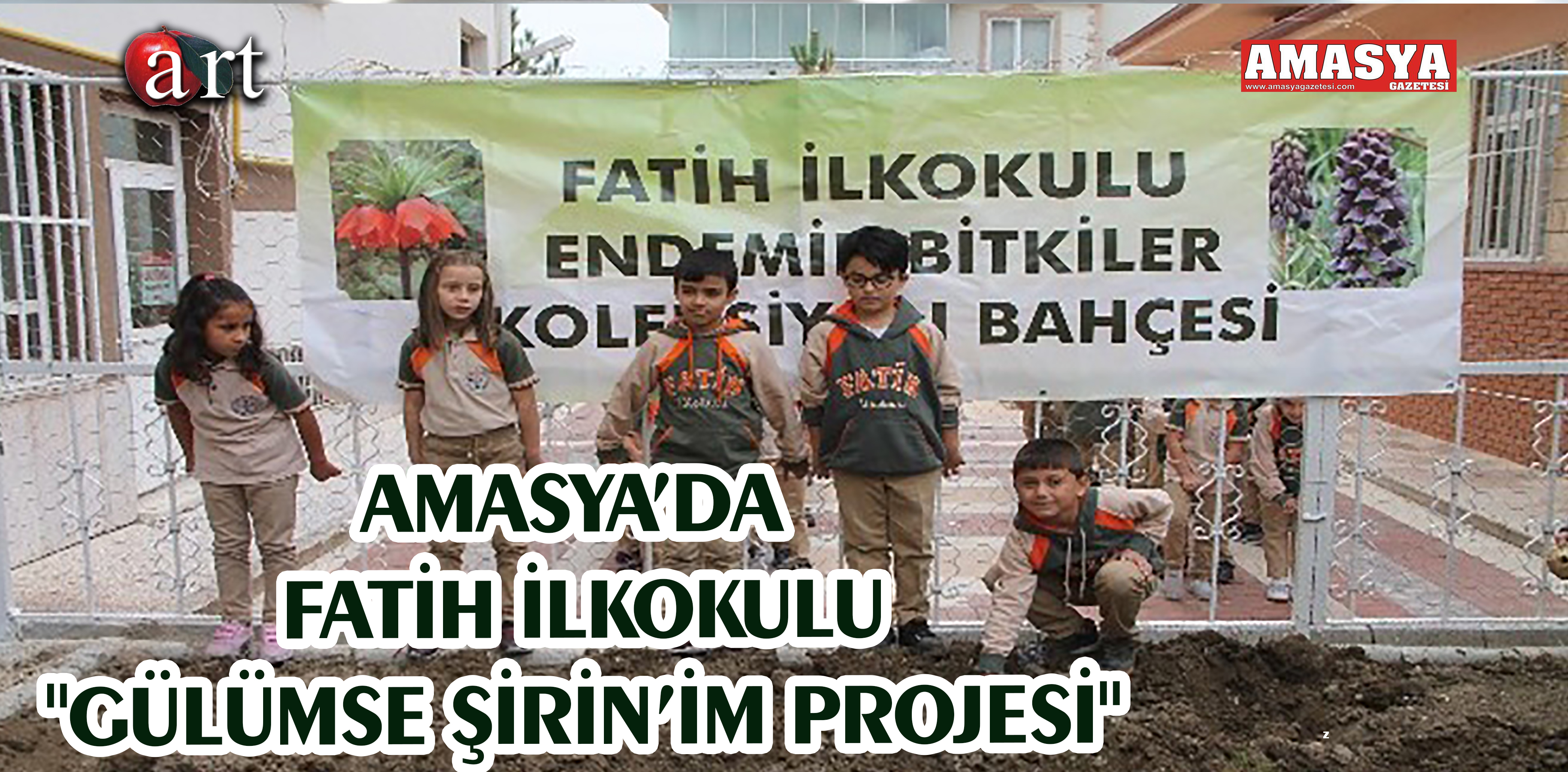 AMASYA’DA FATİH İLKOKULU “GÜLÜMSE ŞİRİN’İM PROJESİ”