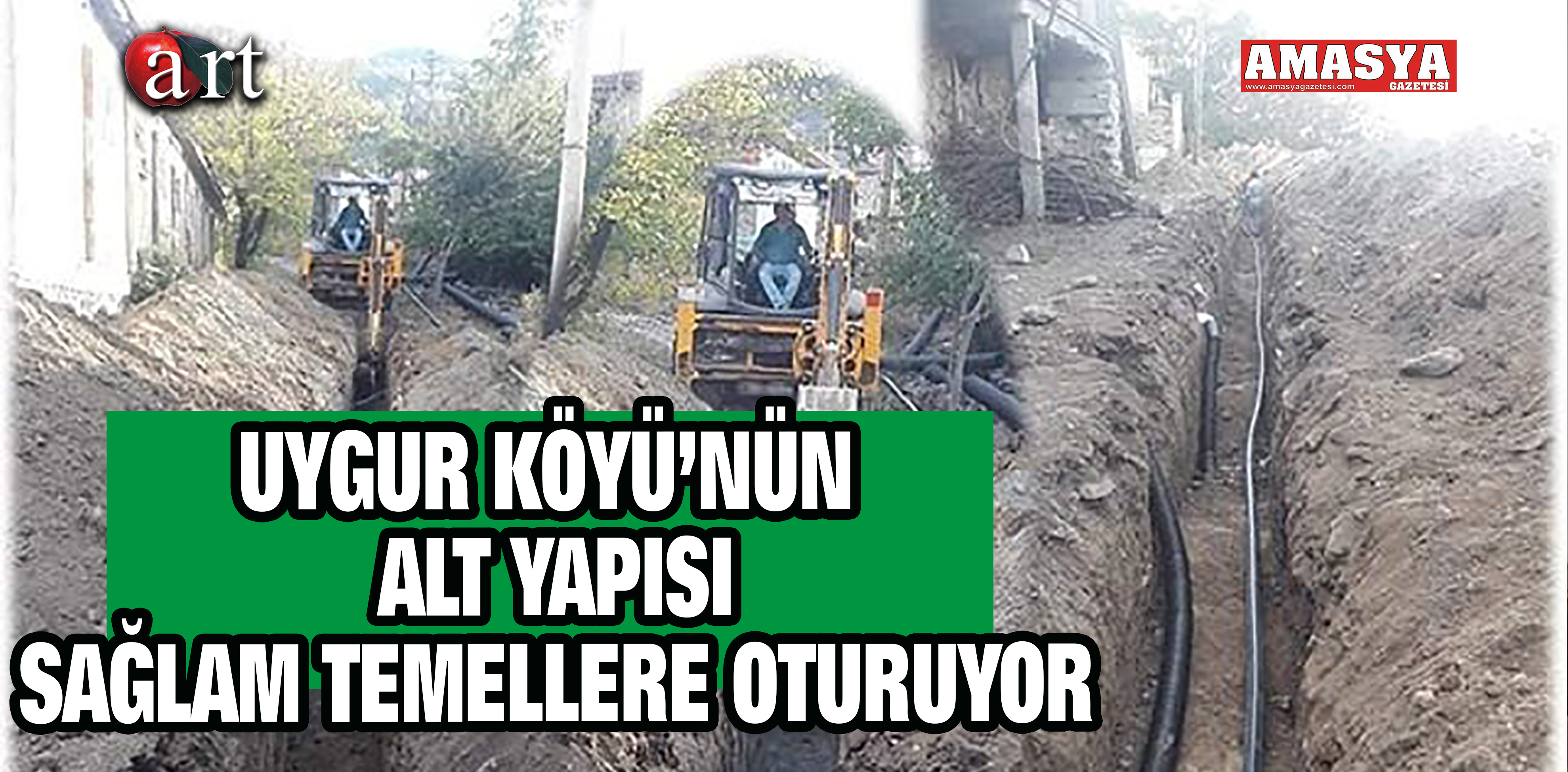 UYGUR KÖYÜ’NÜN ALT YAPISI SAĞLAM TEMELLERE OTURUYOR