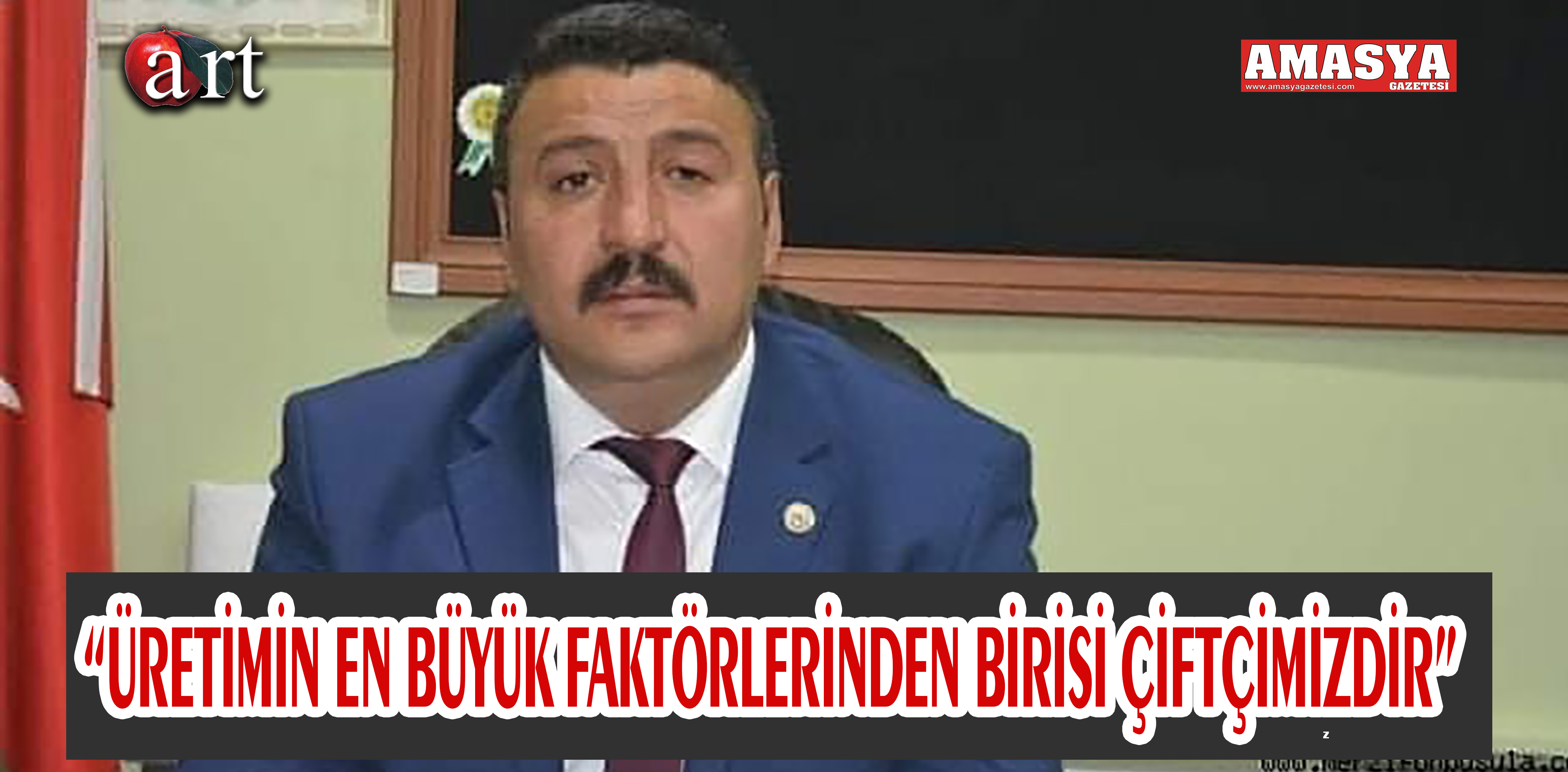 “ÜRETİMİN EN BÜYÜK FAKTÖRLERİNDEN BİRİSİ ÇİFTÇİMİZDİR”