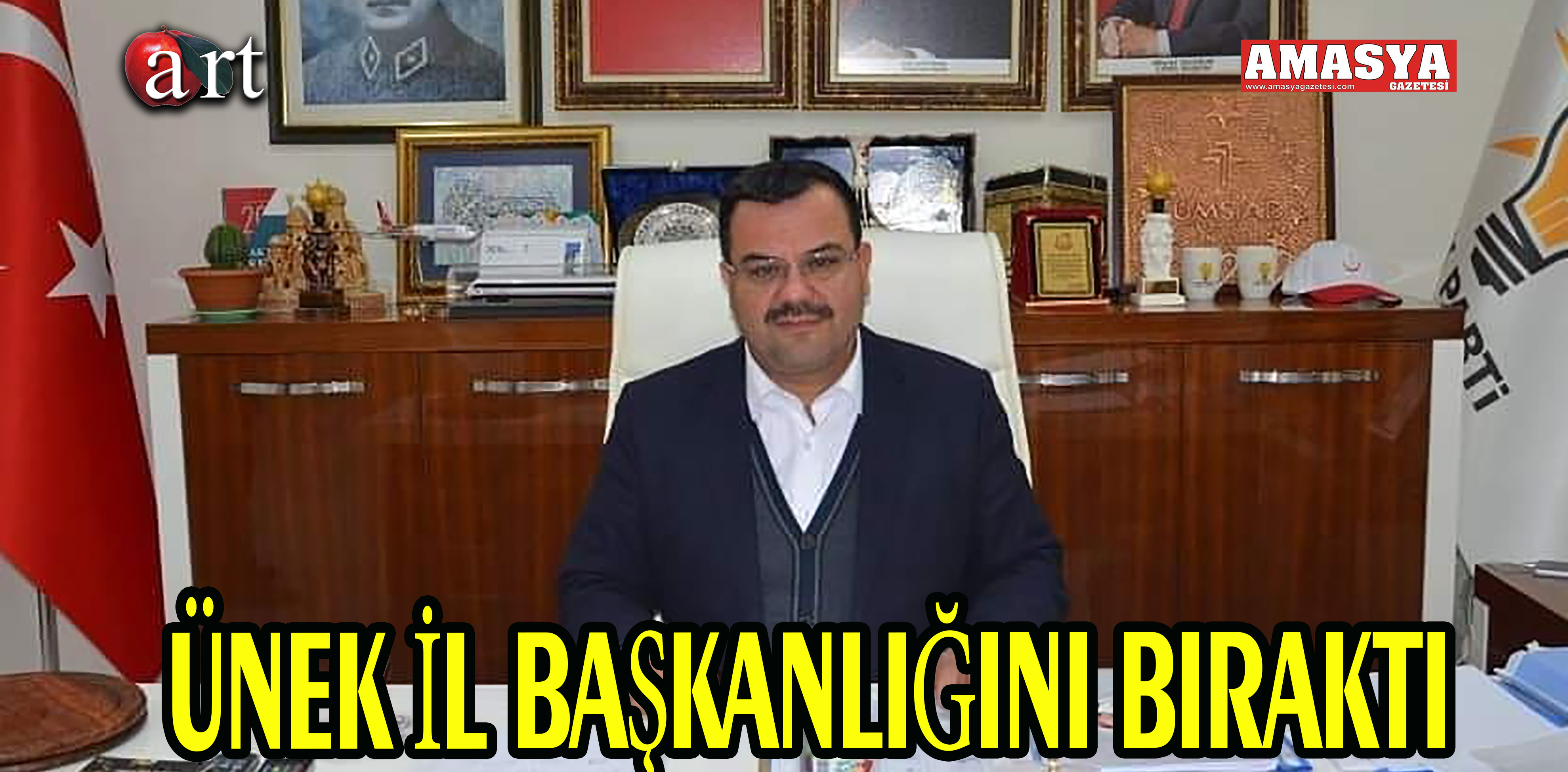 ÜNEK İL BAŞKANLIĞINI BIRAKTI