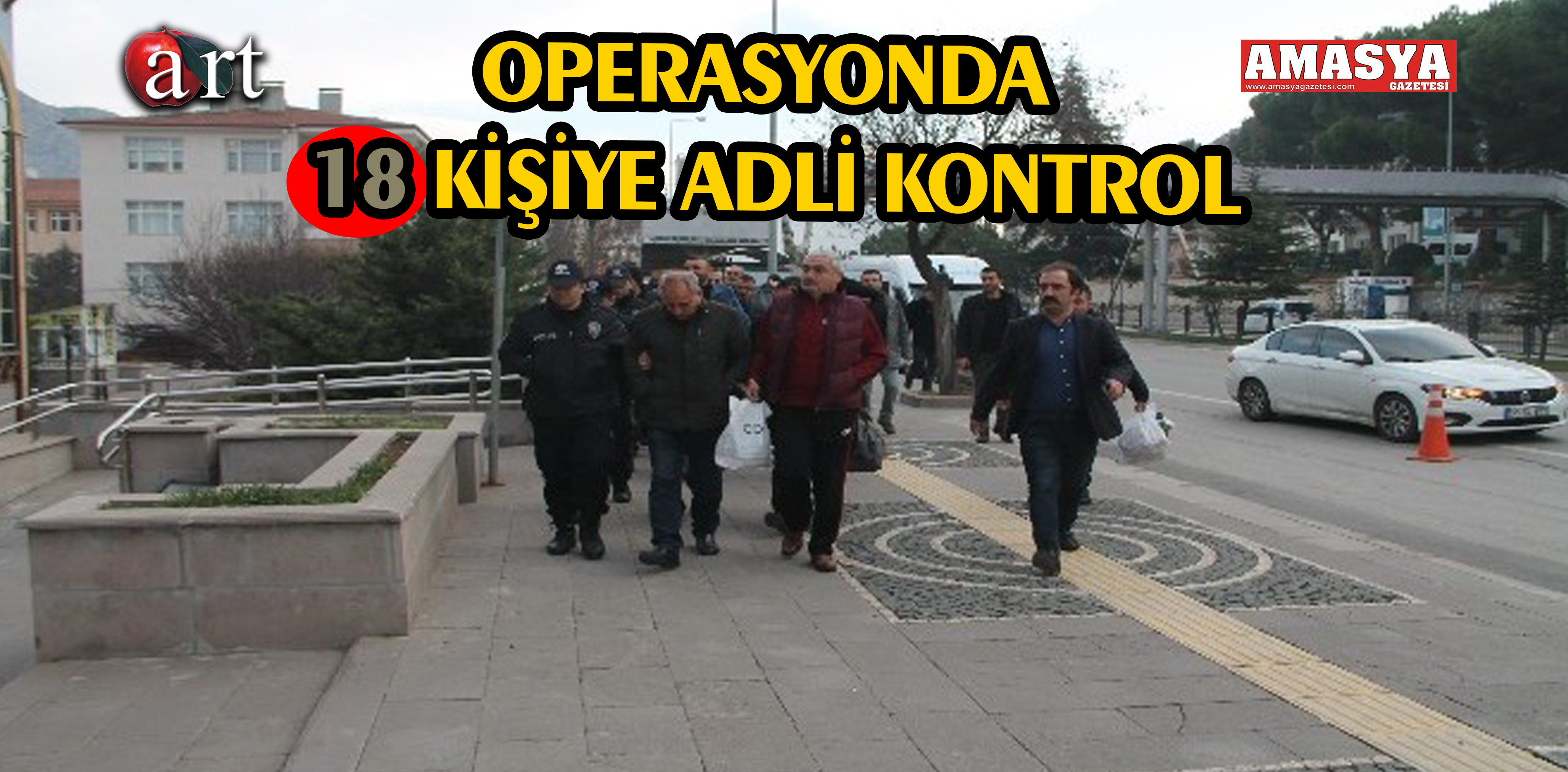 OPERASYONDA 18 KİŞİYE ADLİ KONTROL