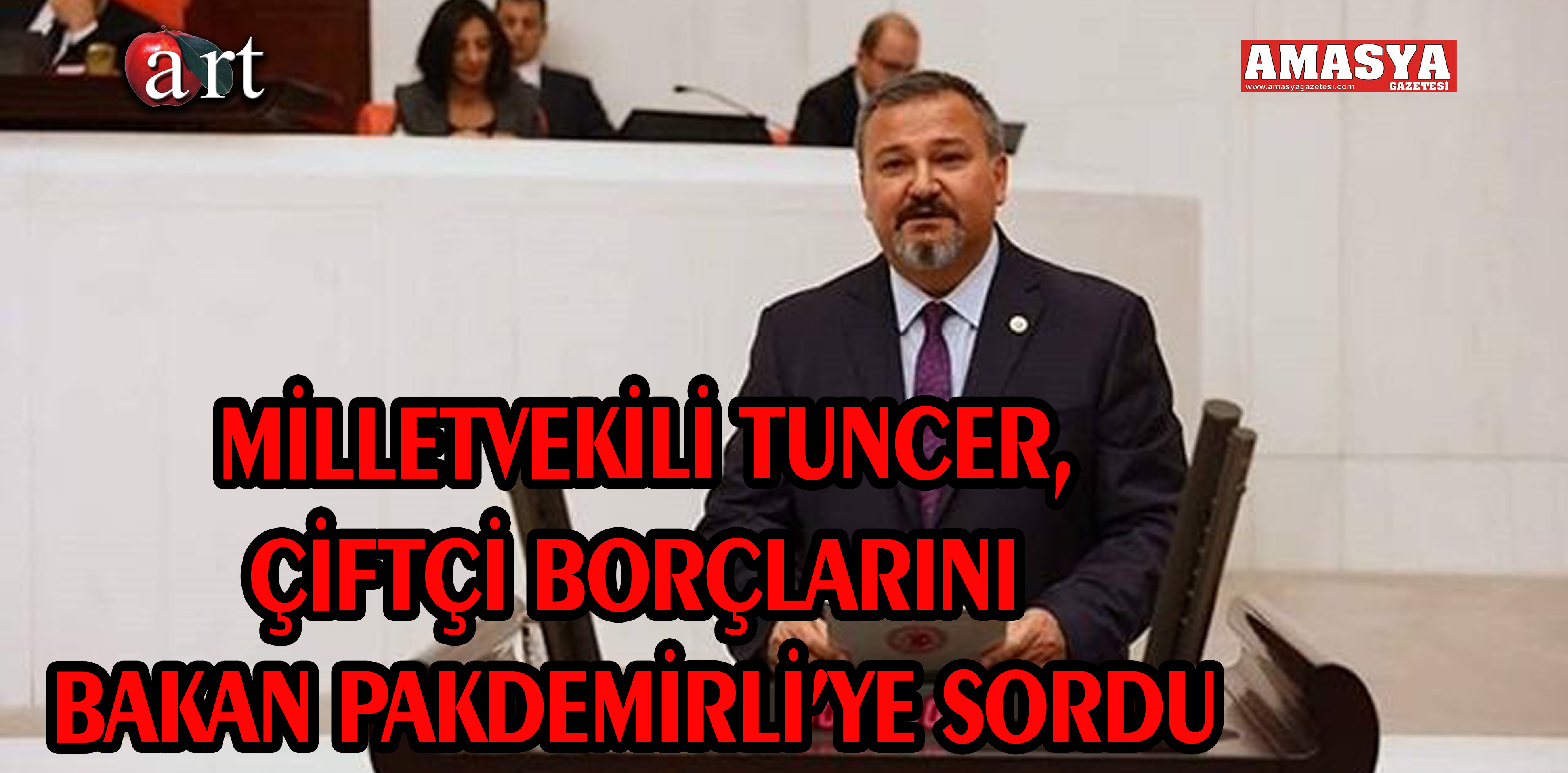 MİLLETVEKİLİ TUNCER, ÇİFTÇİ BORÇLARINI BAKAN PAKDEMİRLİ’YE SORDU