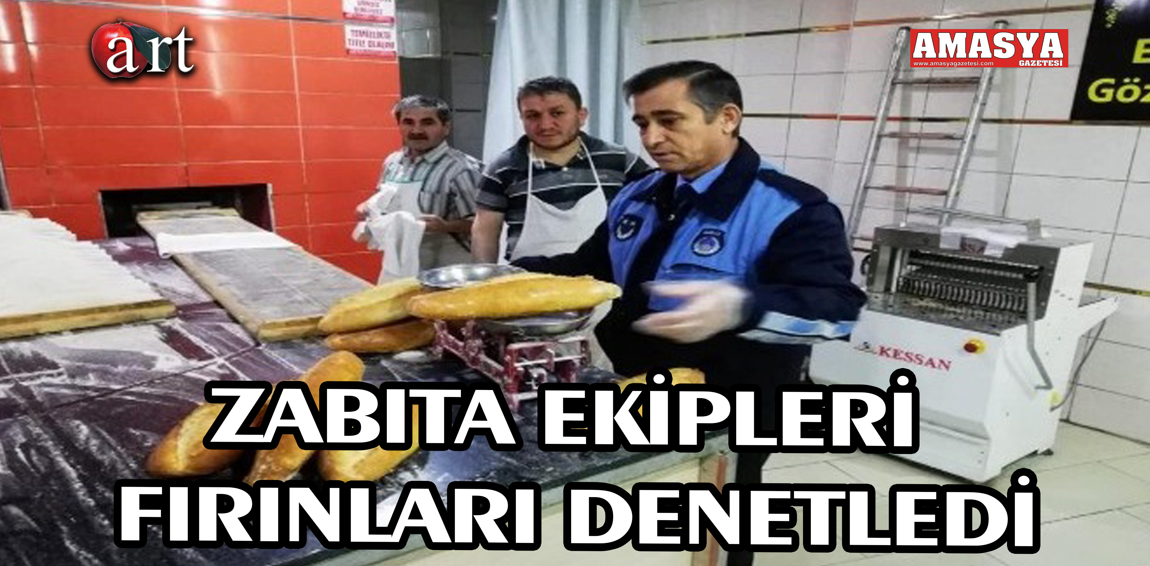 ZABITA EKİPLERİ FIRINLARI DENETLEDİ