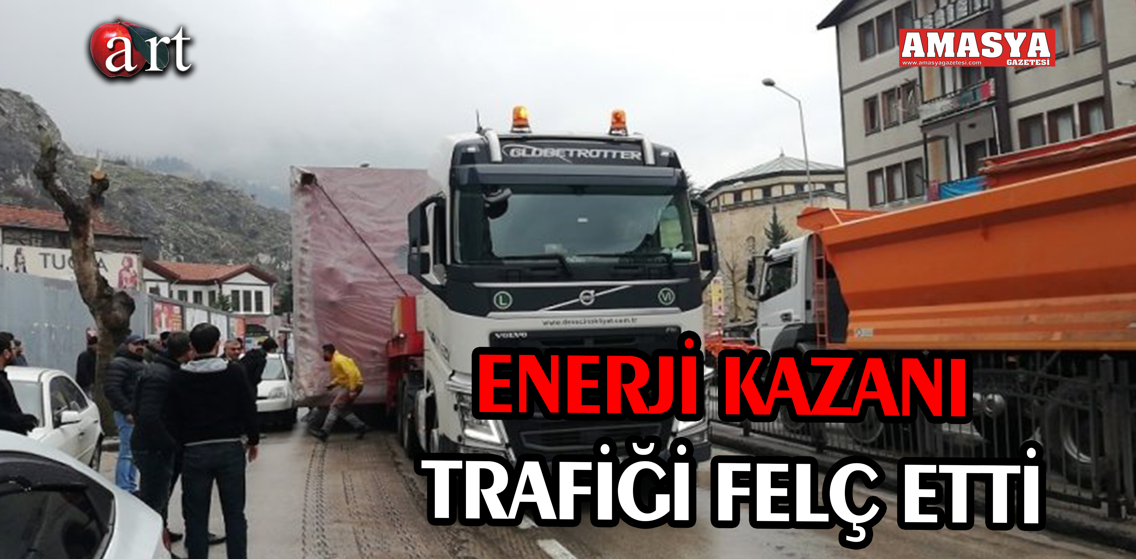 DEV ENERJİ KAZANI ŞEHİR MERKEZİNDEN BÖYLE GEÇTİ