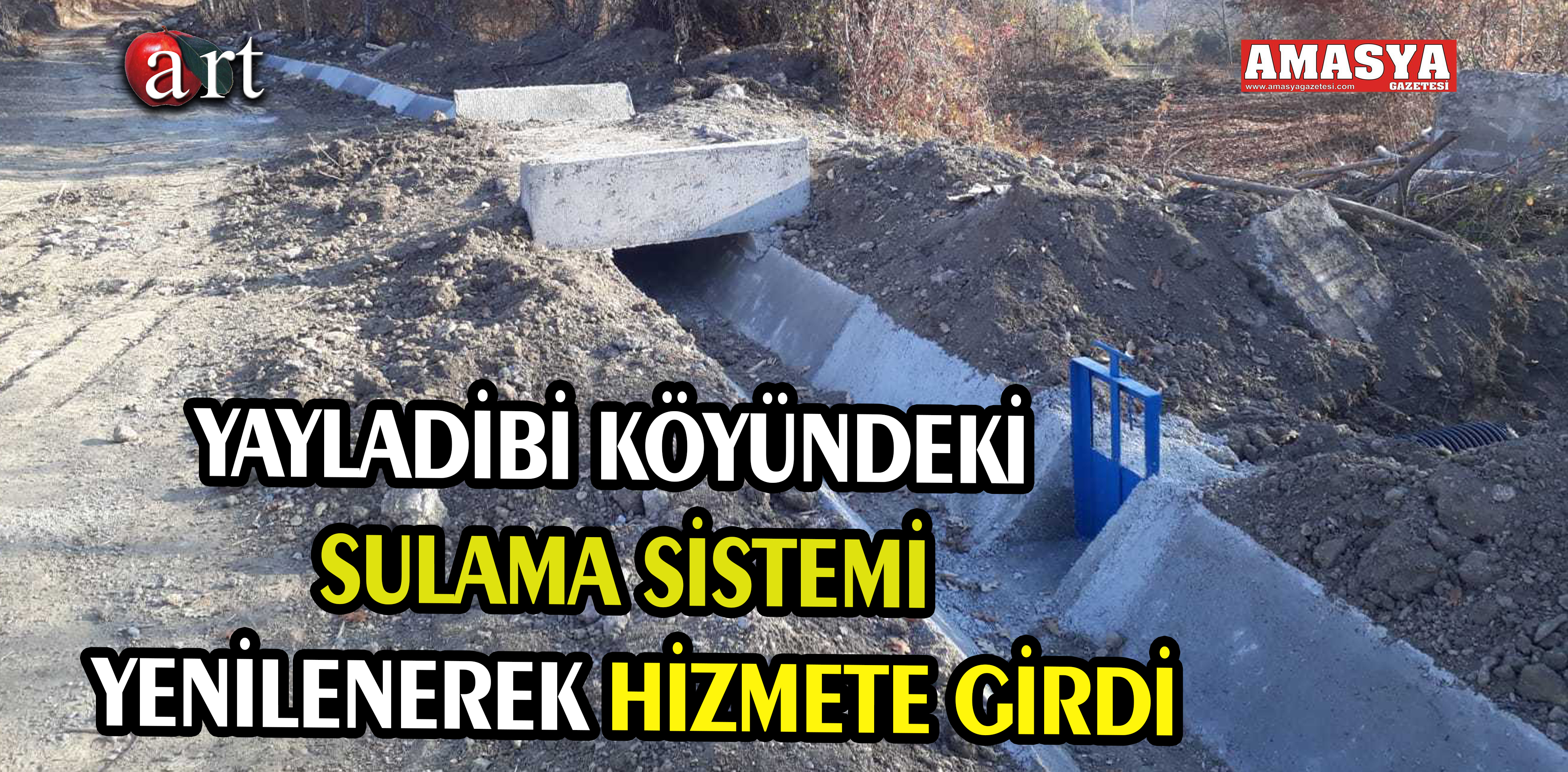 YAYLADİBİ KÖYÜNDEKİ SULAMA SİSTEMİ YENİLENEREK HİZMETE GİRDİ.