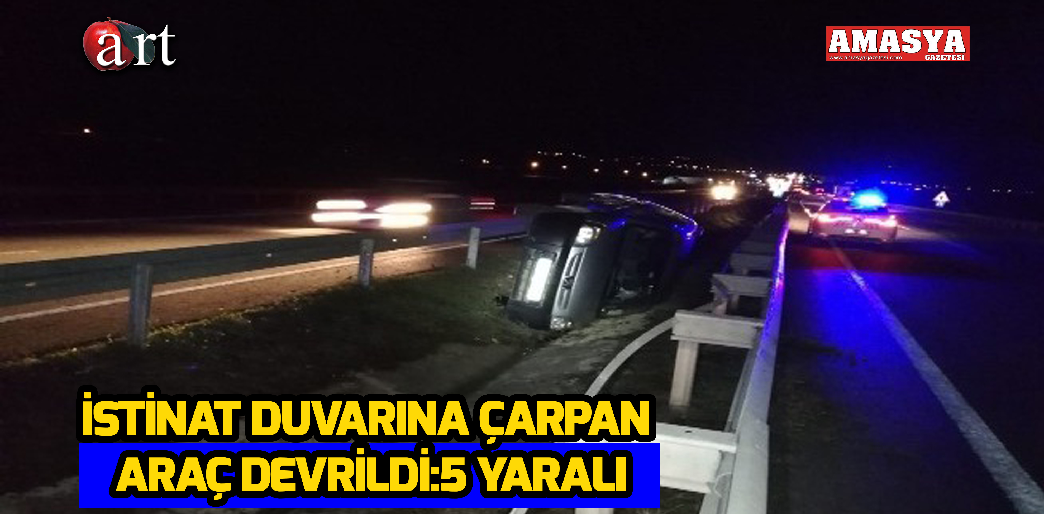 İSTİNAT DUVARINA ÇARPAN ARAÇ DEVRİLDİ:5 YARALI