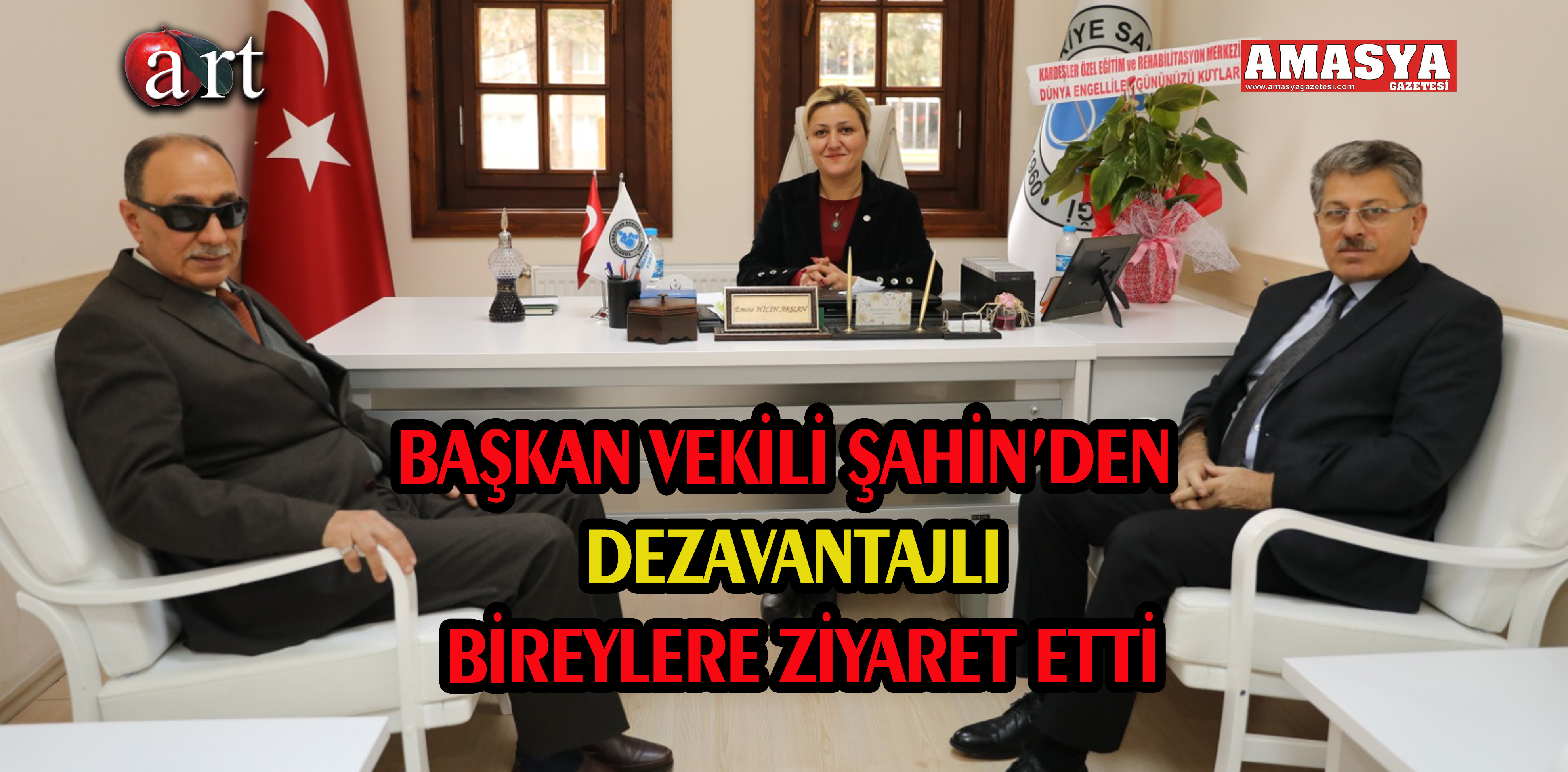 BAŞKAN VEKİLİ ŞAHİN’DEN DEZAVANTAJLI BİREYLERE ZİYARET ETTİ