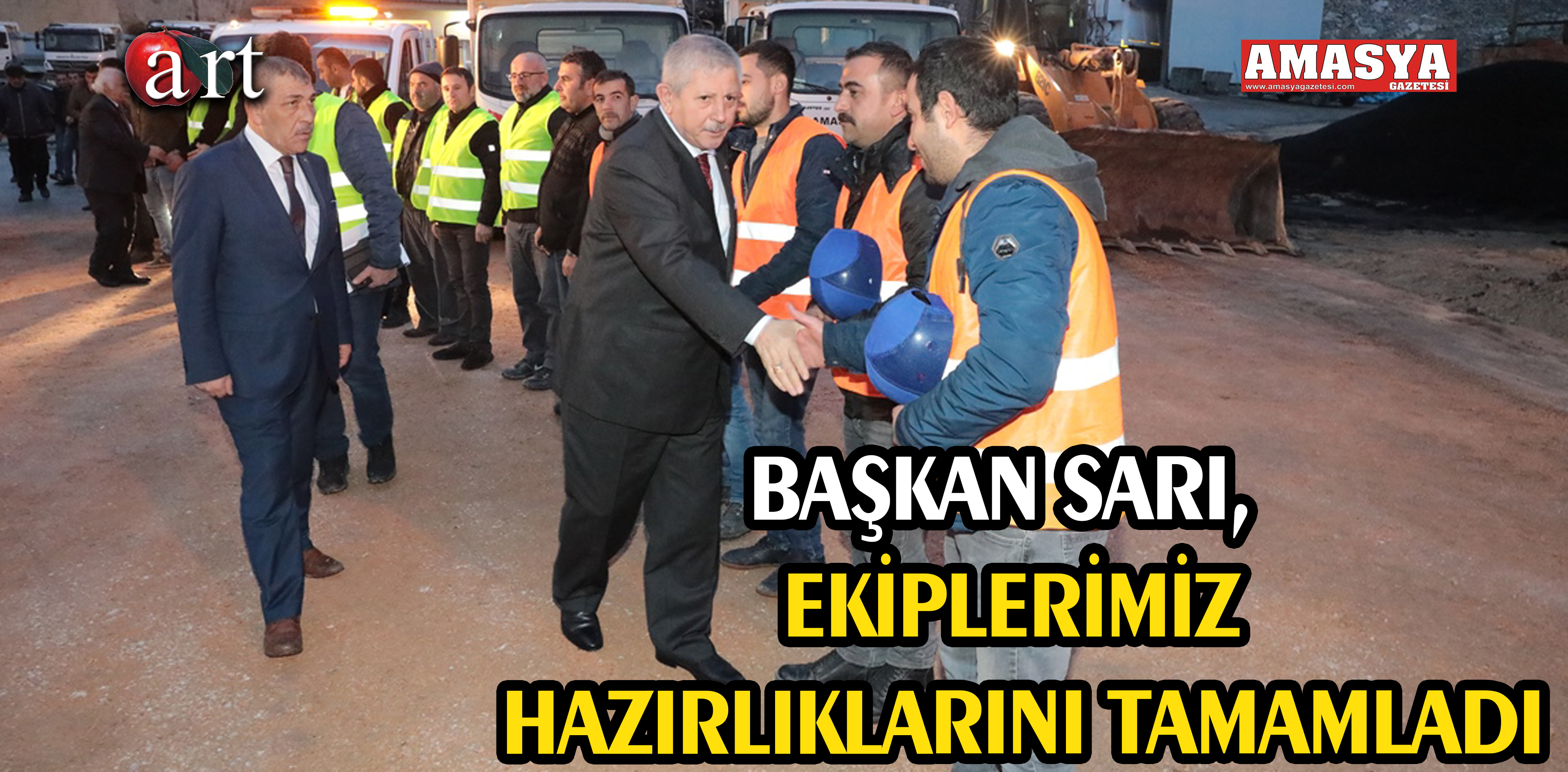 BAŞKAN SARI, EKİPLERİMİZ HAZIRLIKLARINI TAMAMLADI