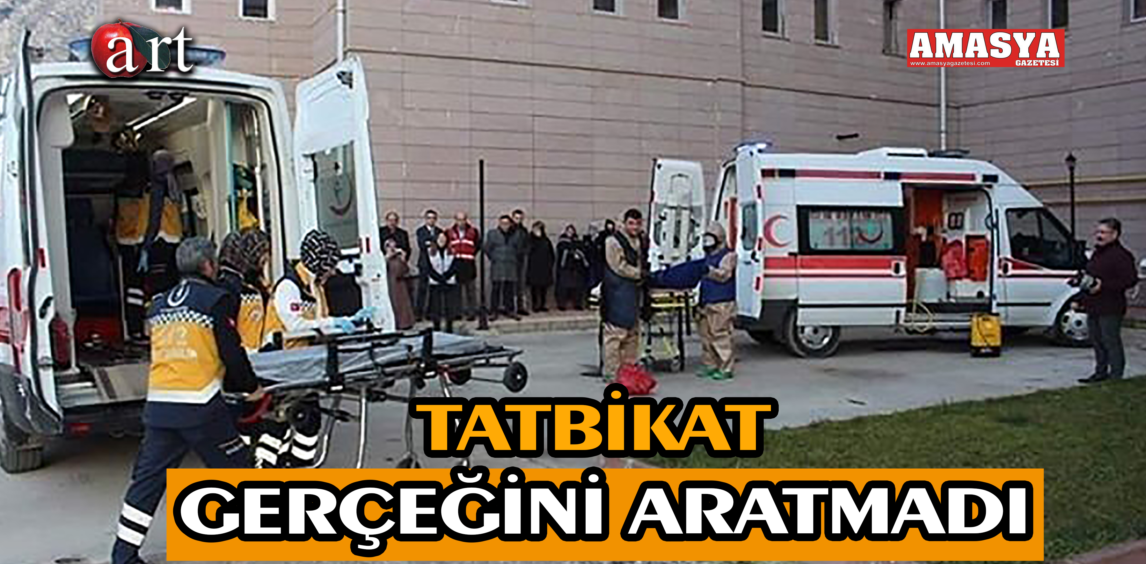 TATBİKAT GERÇEĞİNİ ARATMADI