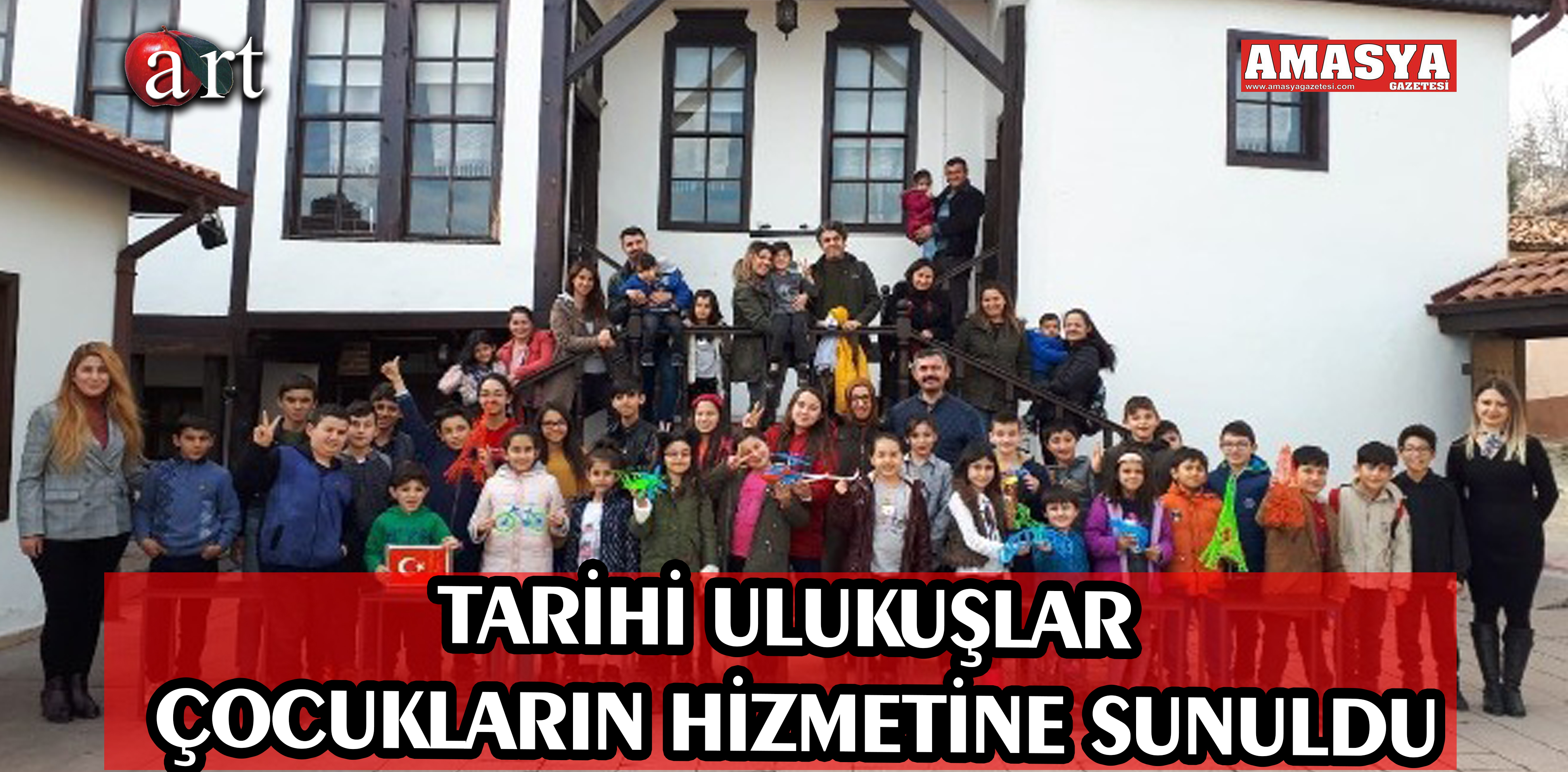 TARİHİ ULUKUŞLAR ÇOCUKLARIN HİZMETİNE SUNULDU