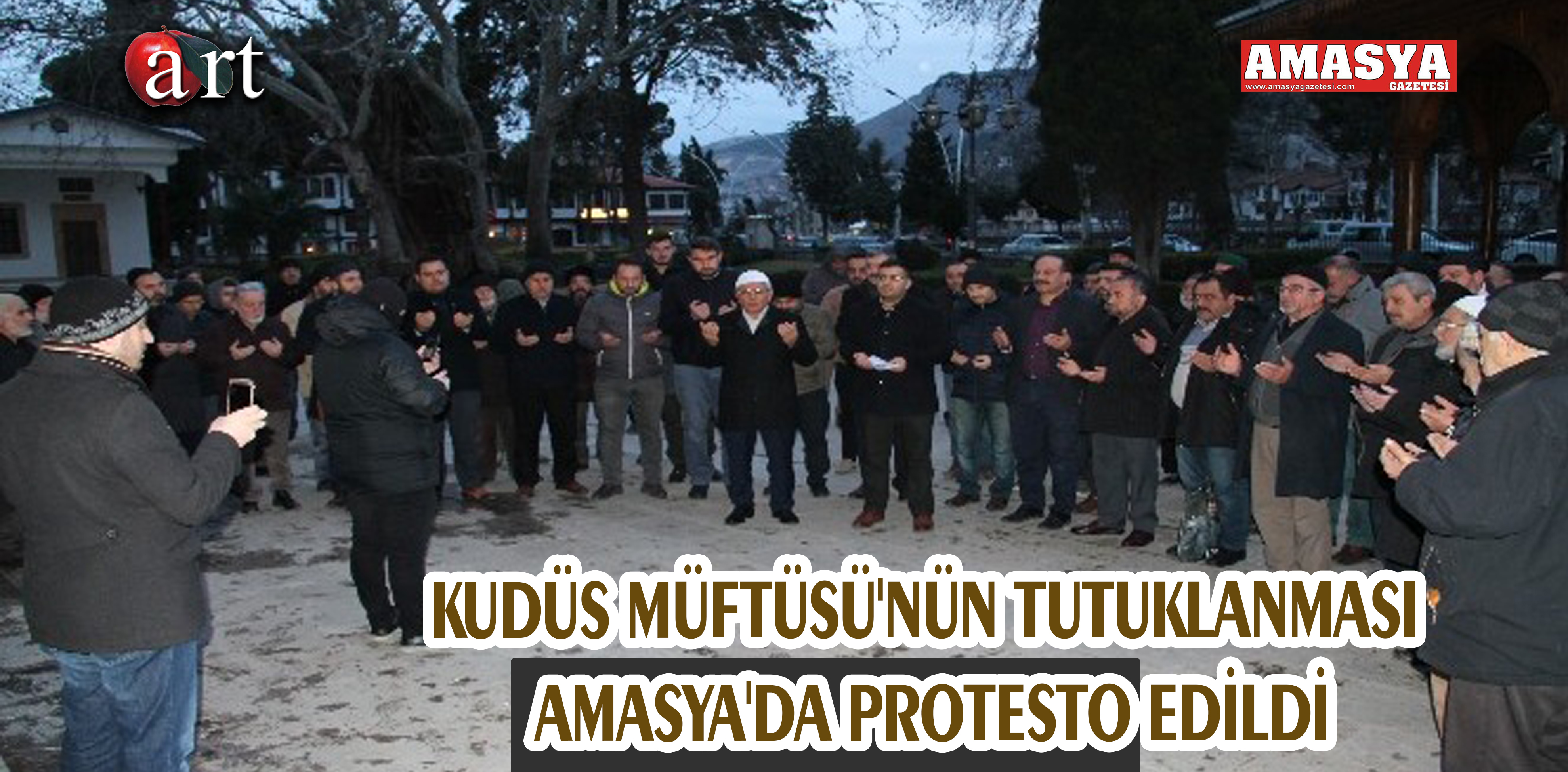 KUDÜS MÜFTÜSÜ’NÜN TUTUKLANMASI AMASYA’DA PROTESTO EDİLDİ