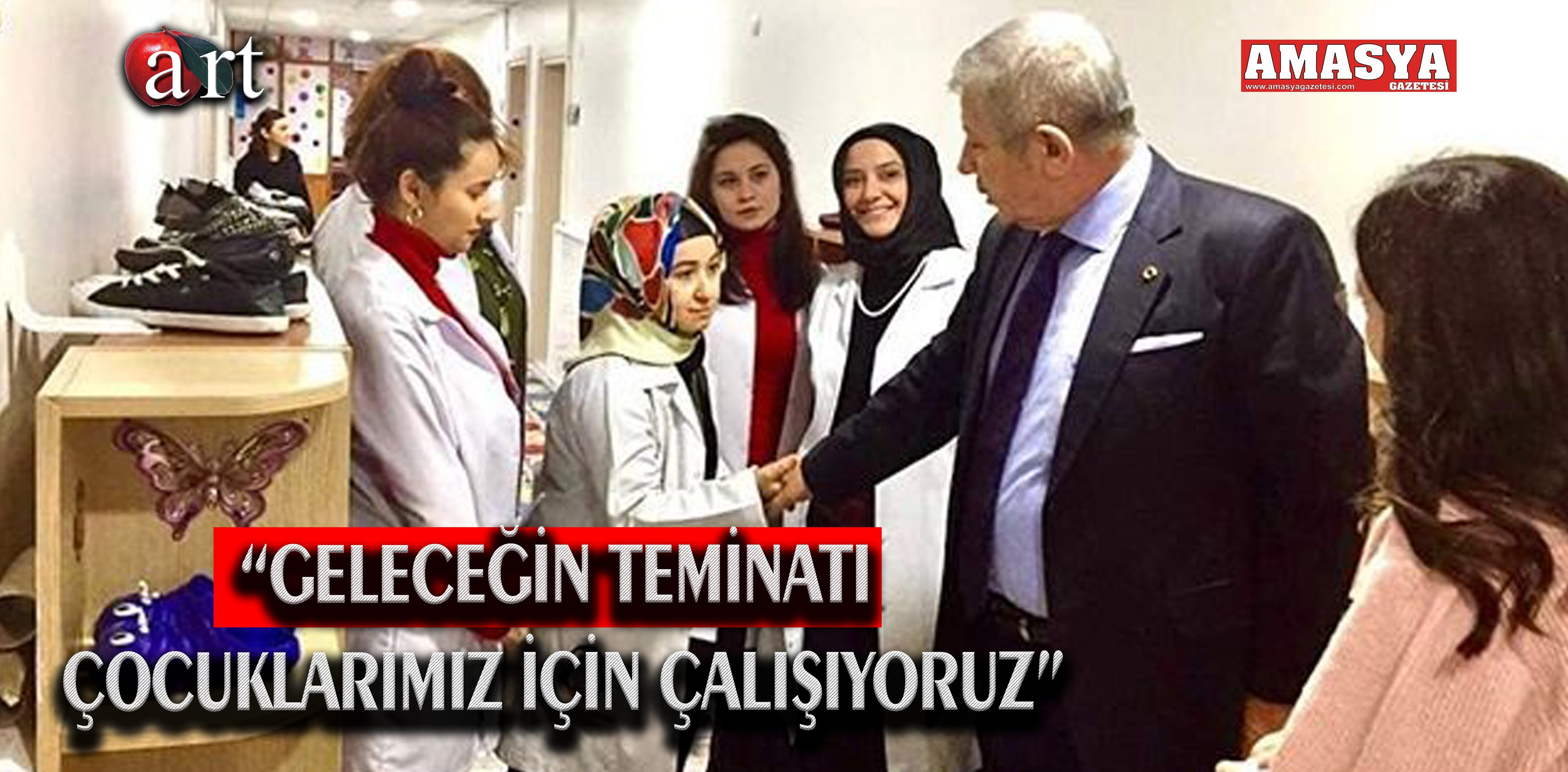 “GELECEĞİN TEMİNATI ÇOCUKLARIMIZ İÇİN ÇALIŞIYORUZ”