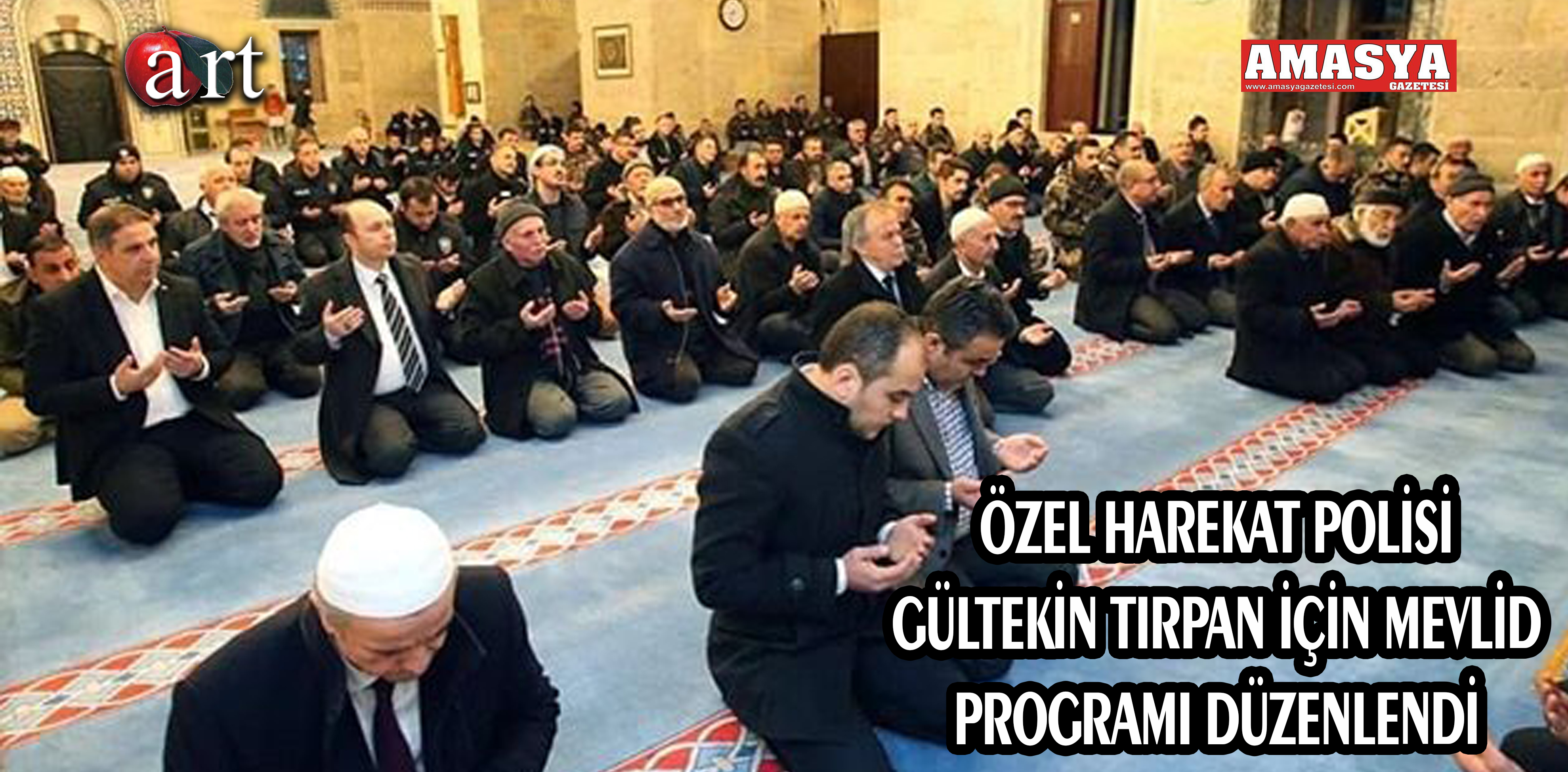 ÖZEL HAREKAT POLİSİ GÜLTEKİN TIRPAN İÇİN MEVLİD PROGRAMI DÜZENLENDİ