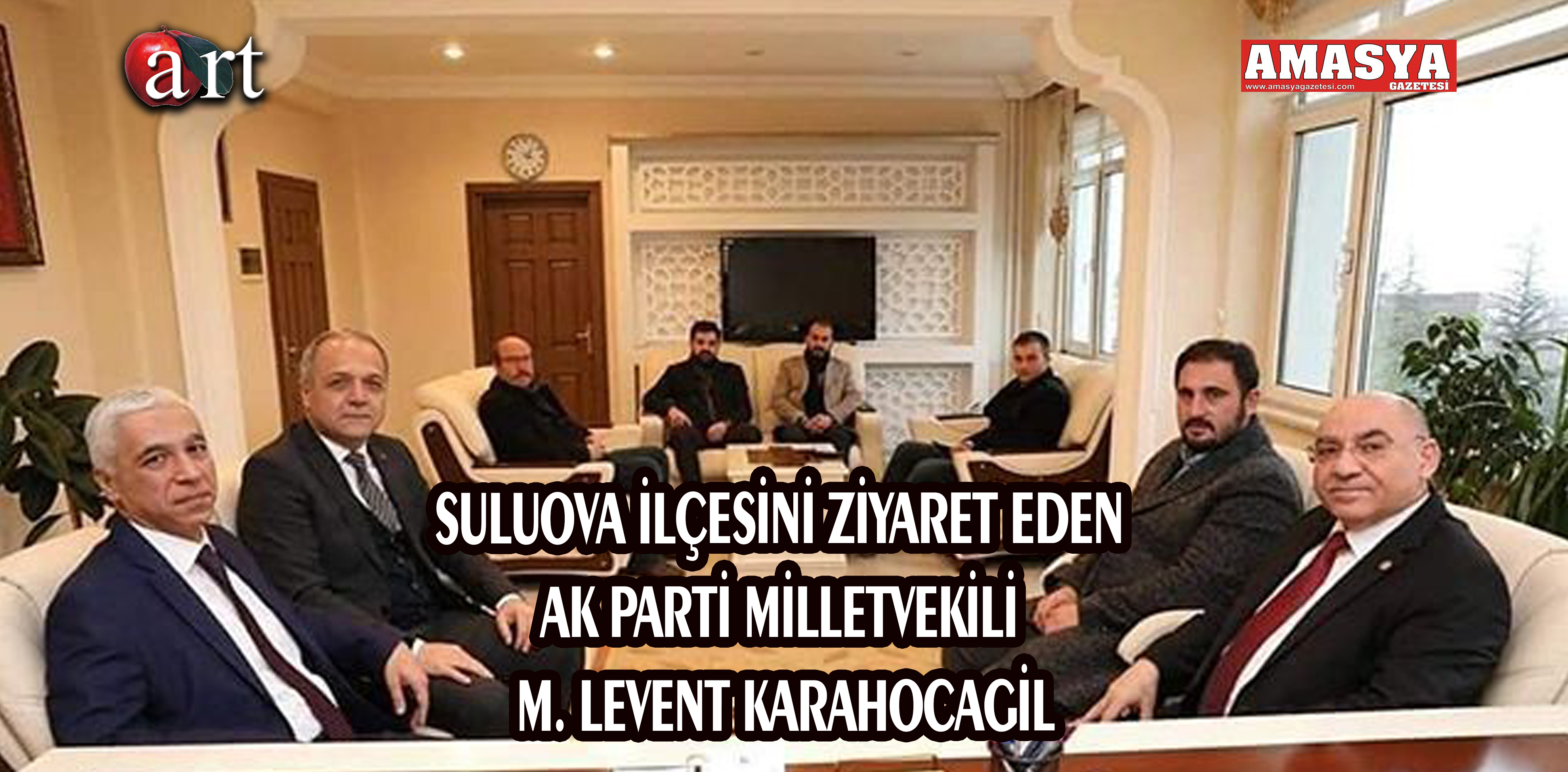 SULUOVA İLÇESİNİ ZİYARET EDEN AK PARTİ MİLLETVEKİLİ M. LEVENT KARAHOCAGİL