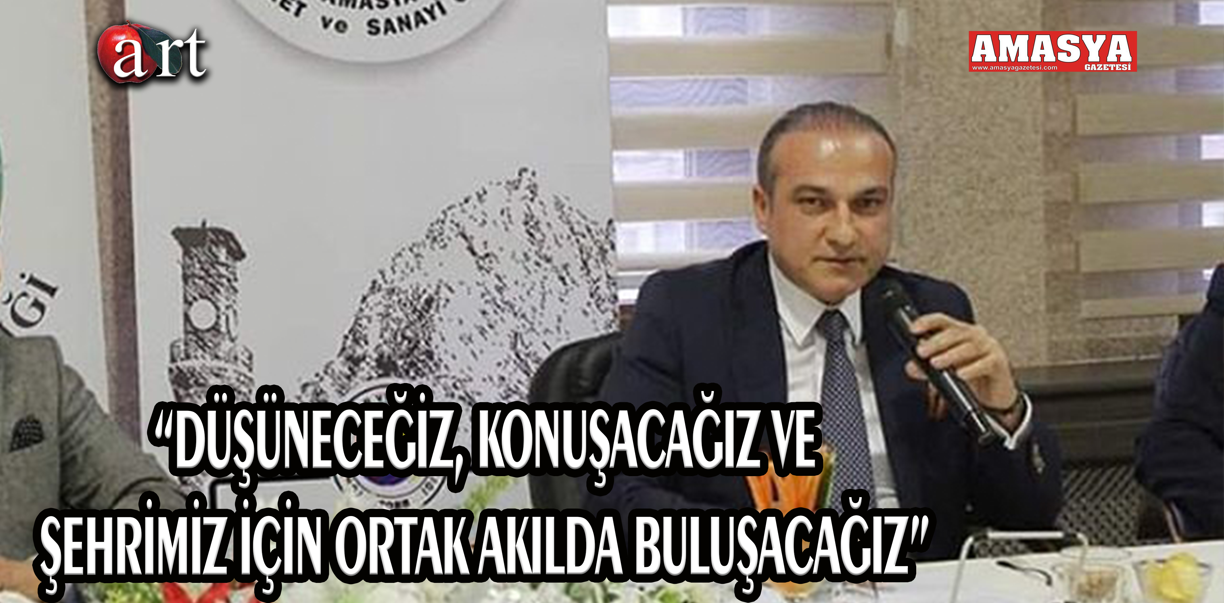 “DÜŞÜNECEĞİZ, KONUŞACAĞIZ VE ŞEHRİMİZ İÇİN ORTAK AKILDA BULUŞACAĞIZ”