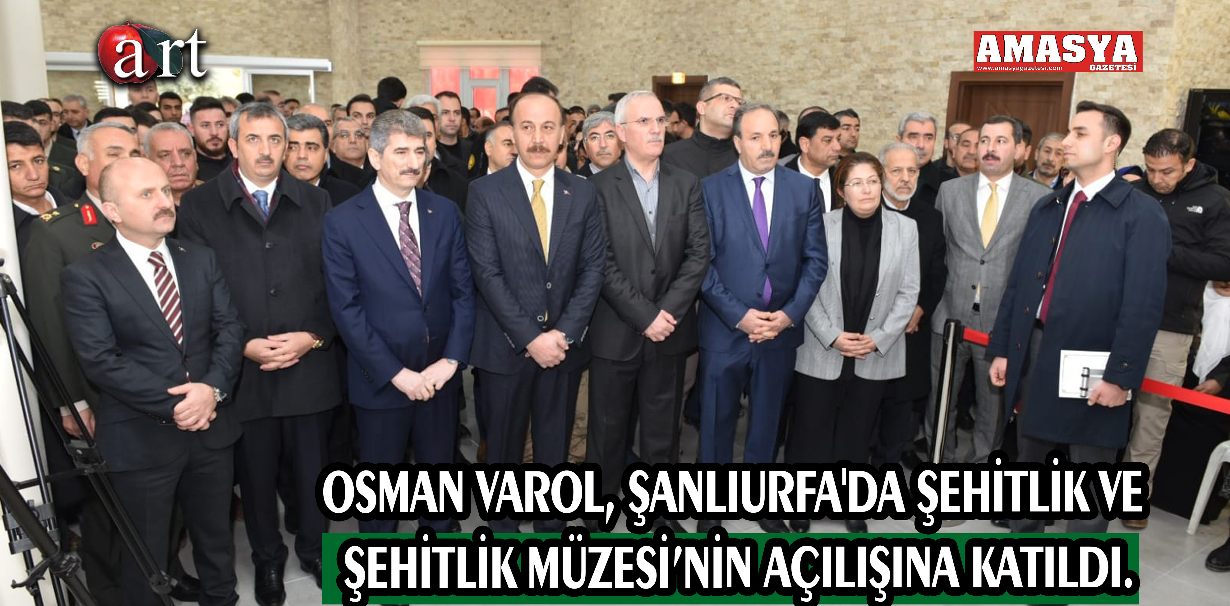 OSMAN VAROL, ŞANLIURFA’DA ŞEHİTLİK VE ŞEHİTLİK MÜZESİ’NİN AÇILIŞINA KATILDI.