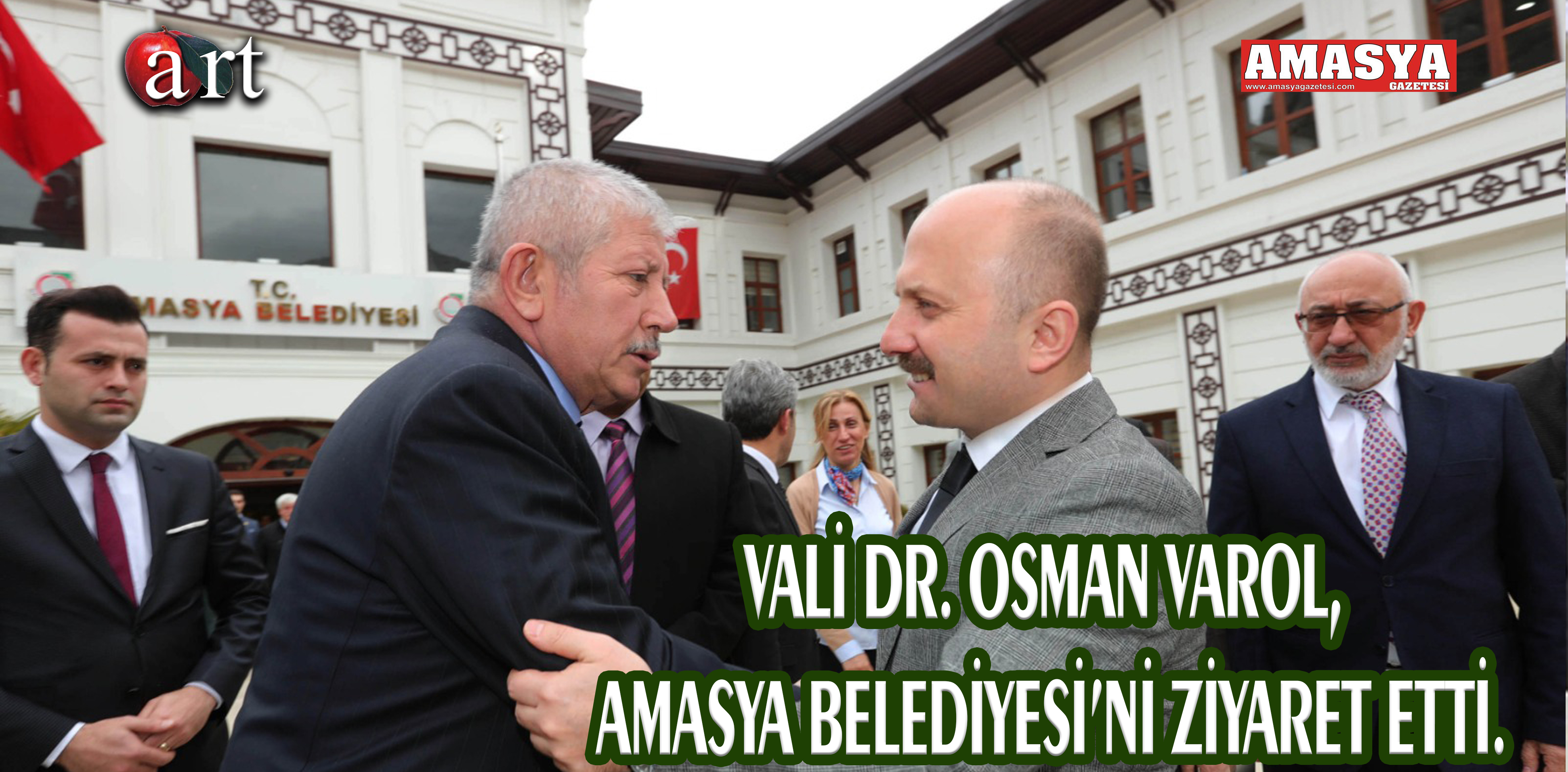 VALİ DR. OSMAN VAROL, AMASYA BELEDİYESİ’Nİ ZİYARET ETTİ.