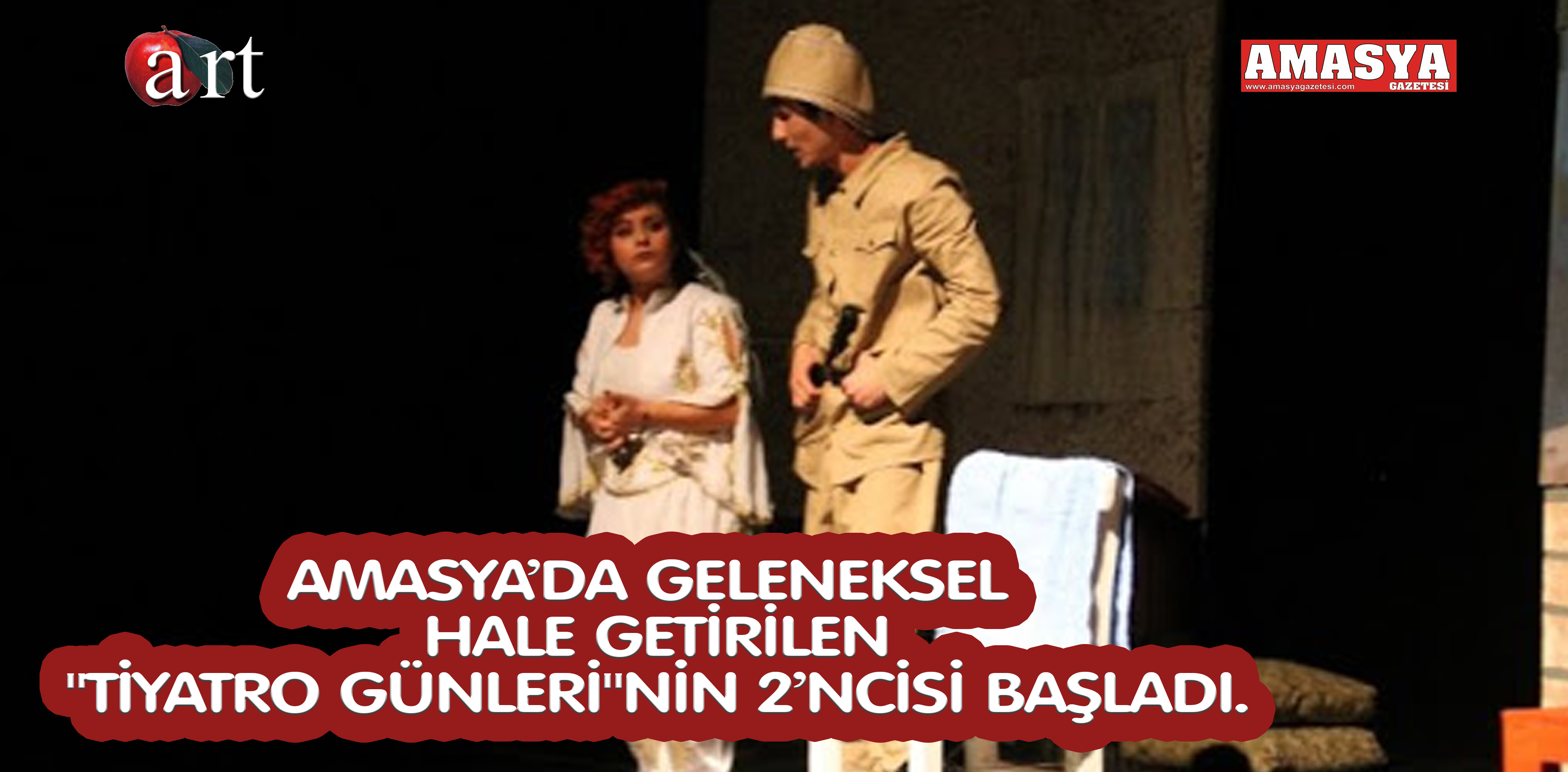 AMASYA’DA GELENEKSEL HALE GETİRİLEN “TİYATRO GÜNLERİ”NİN 2’NCİSİ BAŞLADI.