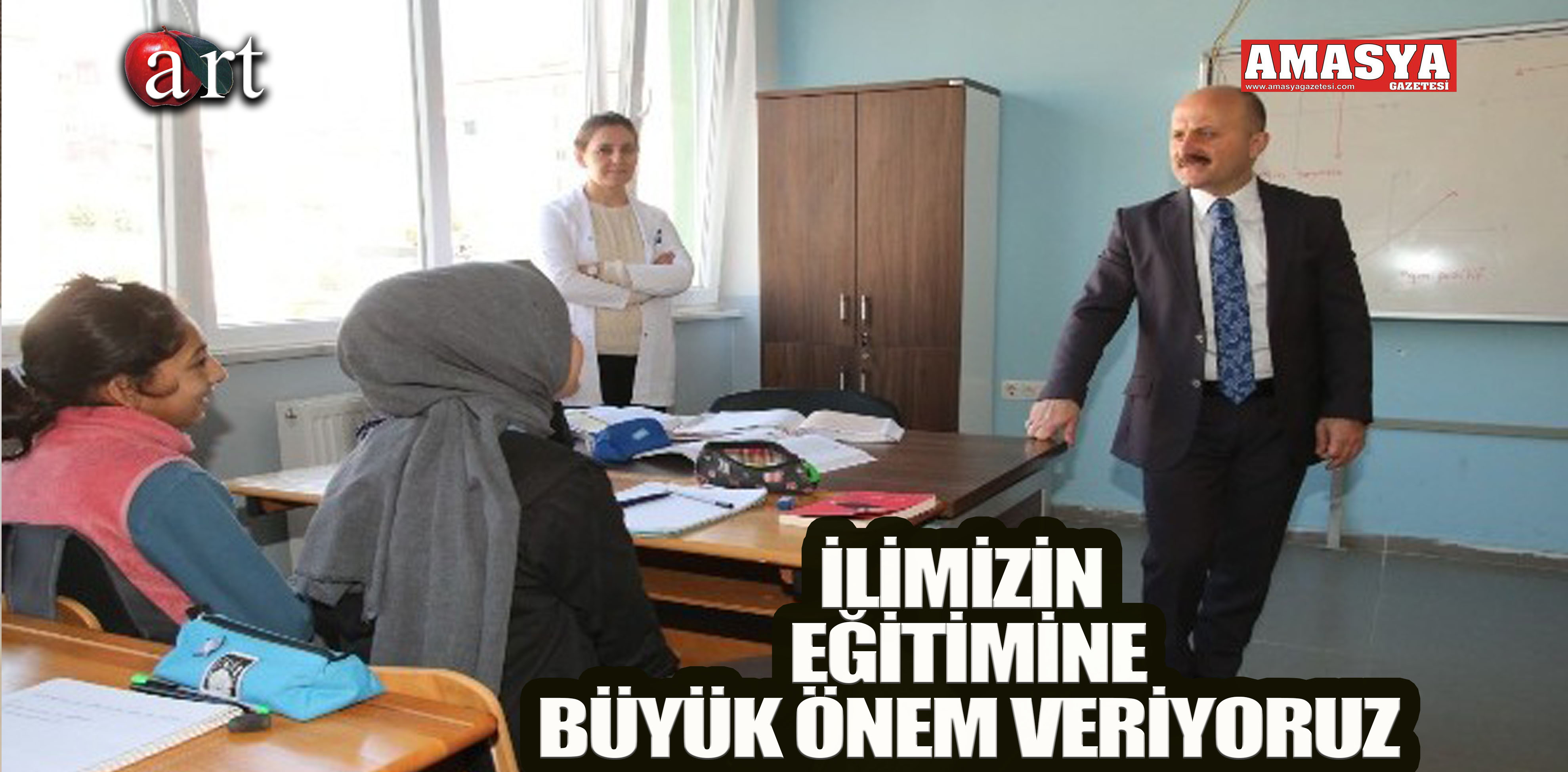 İLİMİZİN EĞİTİMİNE BÜYÜK ÖNEM VERİYORUZ