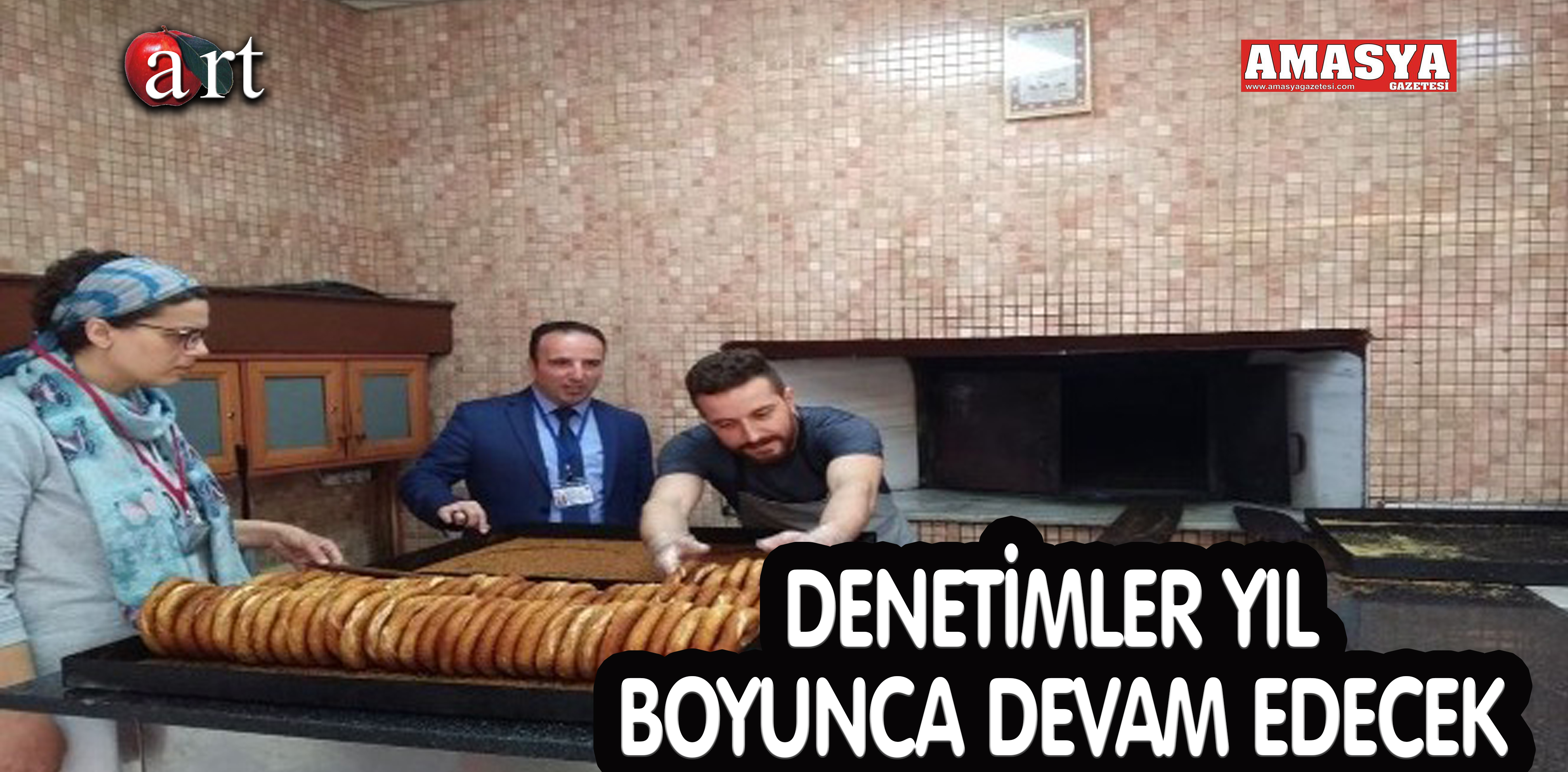 DENETİMLER YIL BOYUNCA DEVAM EDECEK