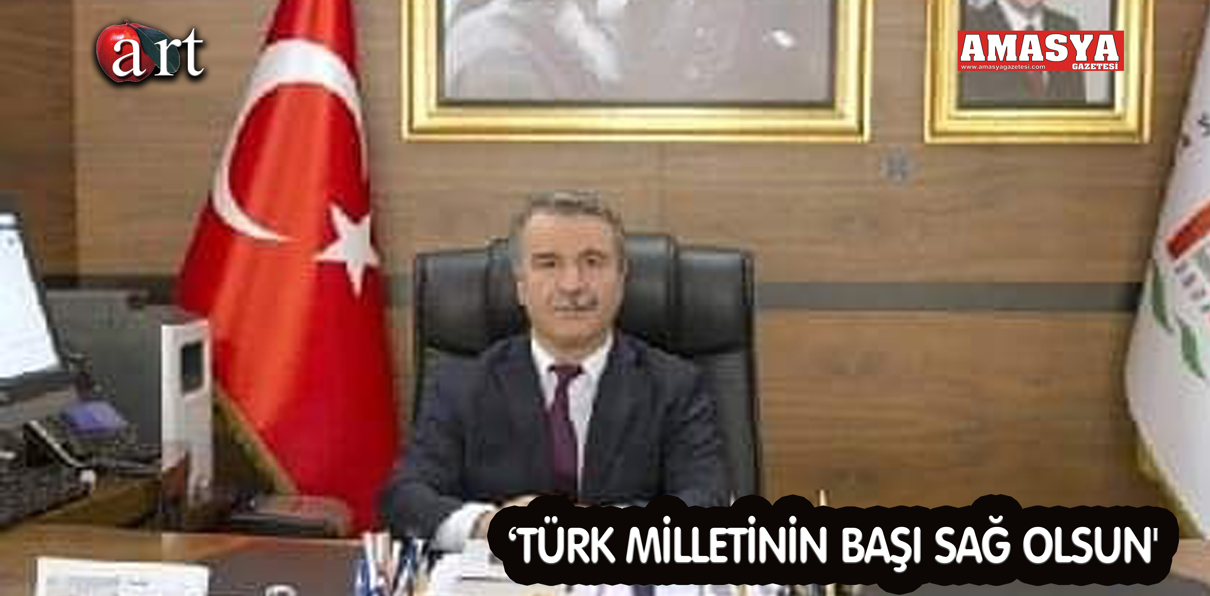 ‘TÜRK MİLLETİNİN BAŞI SAĞ OLSUN’