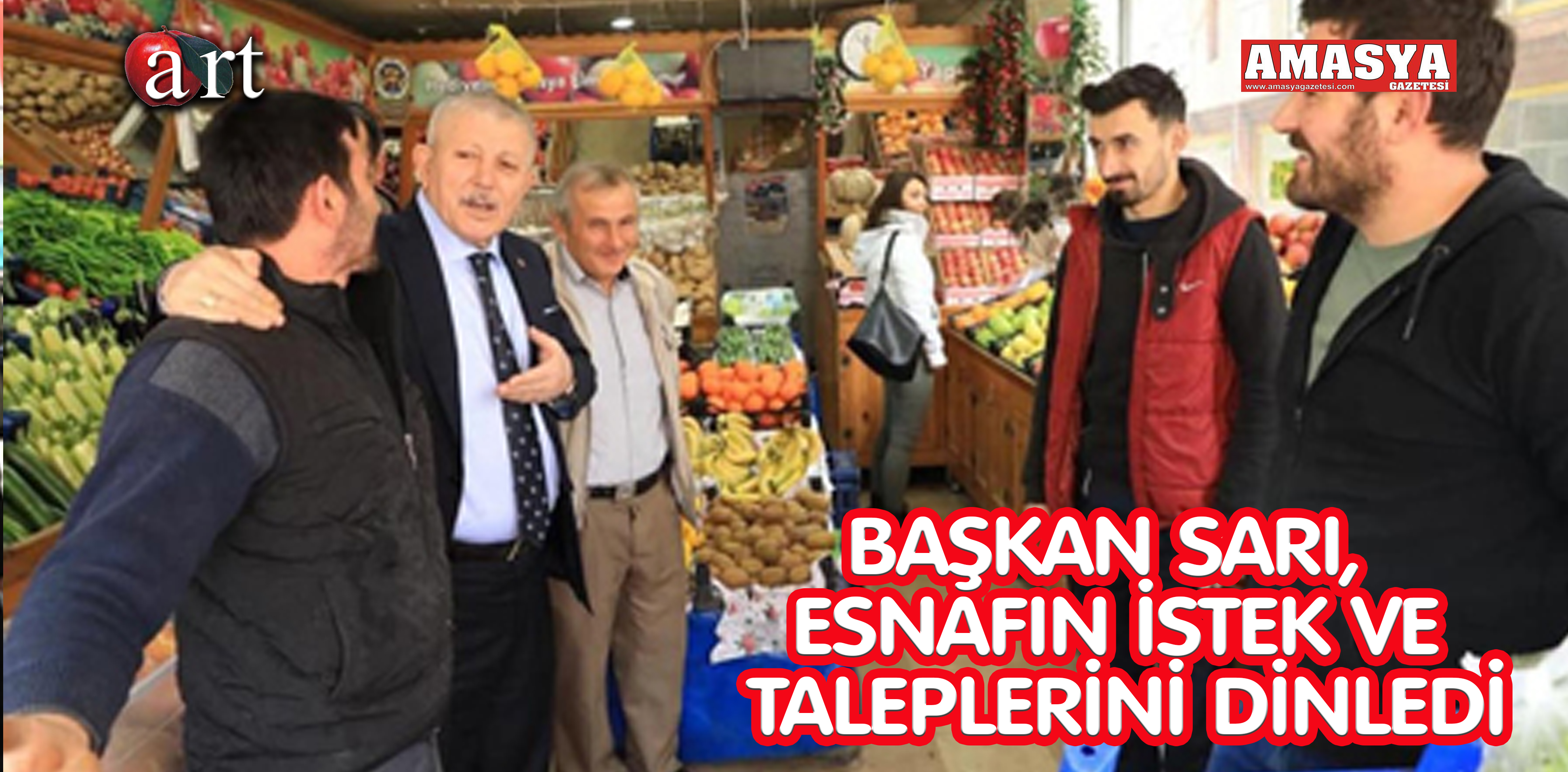 BAŞKAN SARI, ESNAFIN İSTEK VE TALEPLERİNİ DİNLEDİ