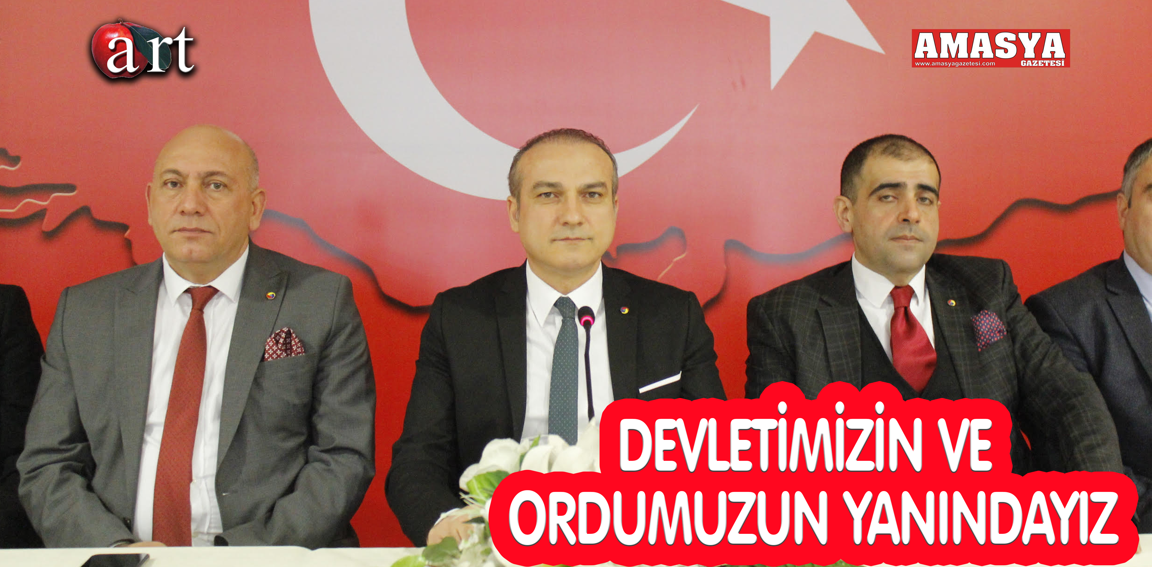 DEVLETİMİZİN VE ORDUMUZUN YANINDAYIZ