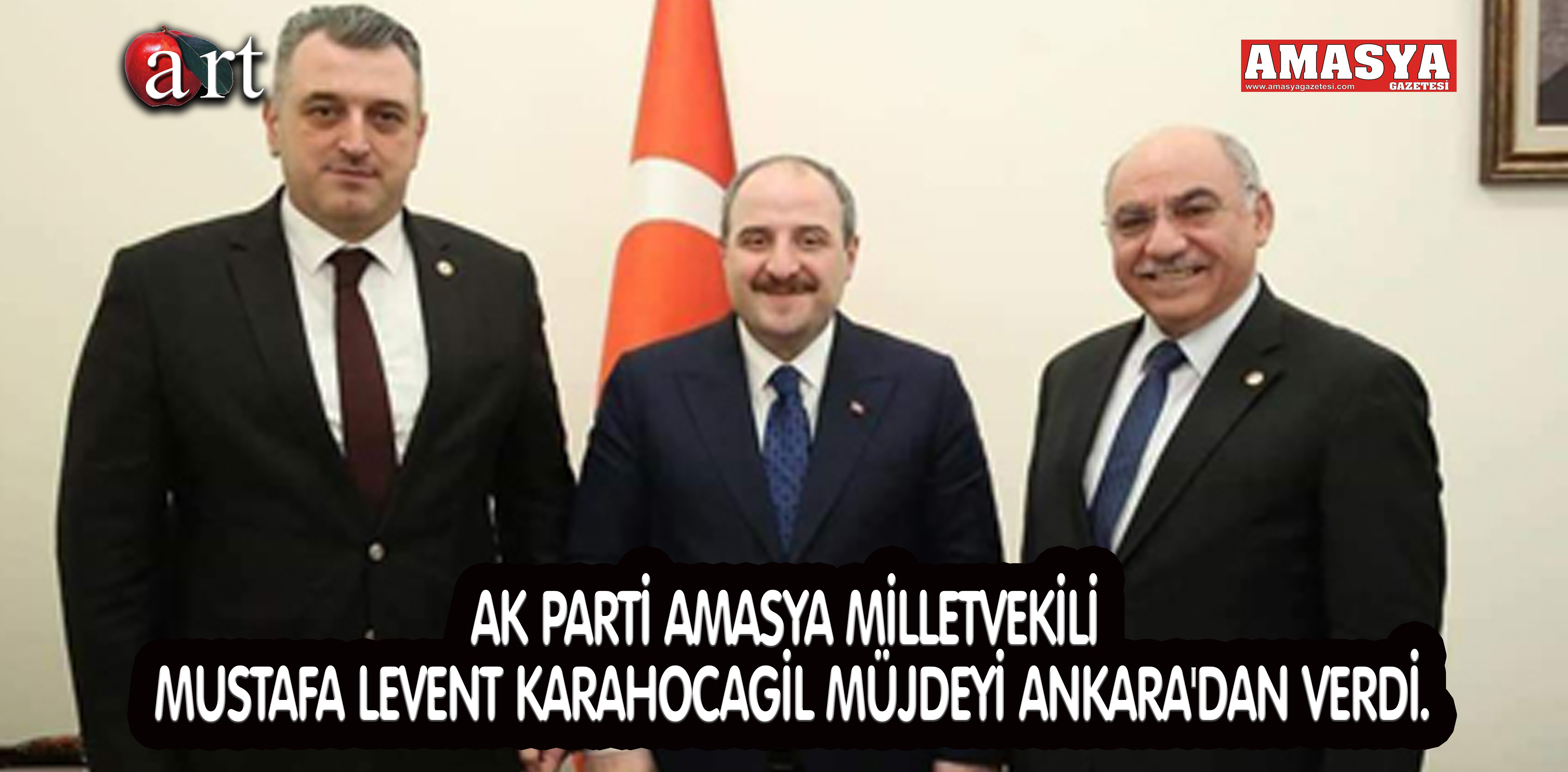 AK PARTİ AMASYA MİLLETVEKİLİ MUSTAFA LEVENT KARAHOCAGİL MÜJDEYİ ANKARA’DAN VERDİ.