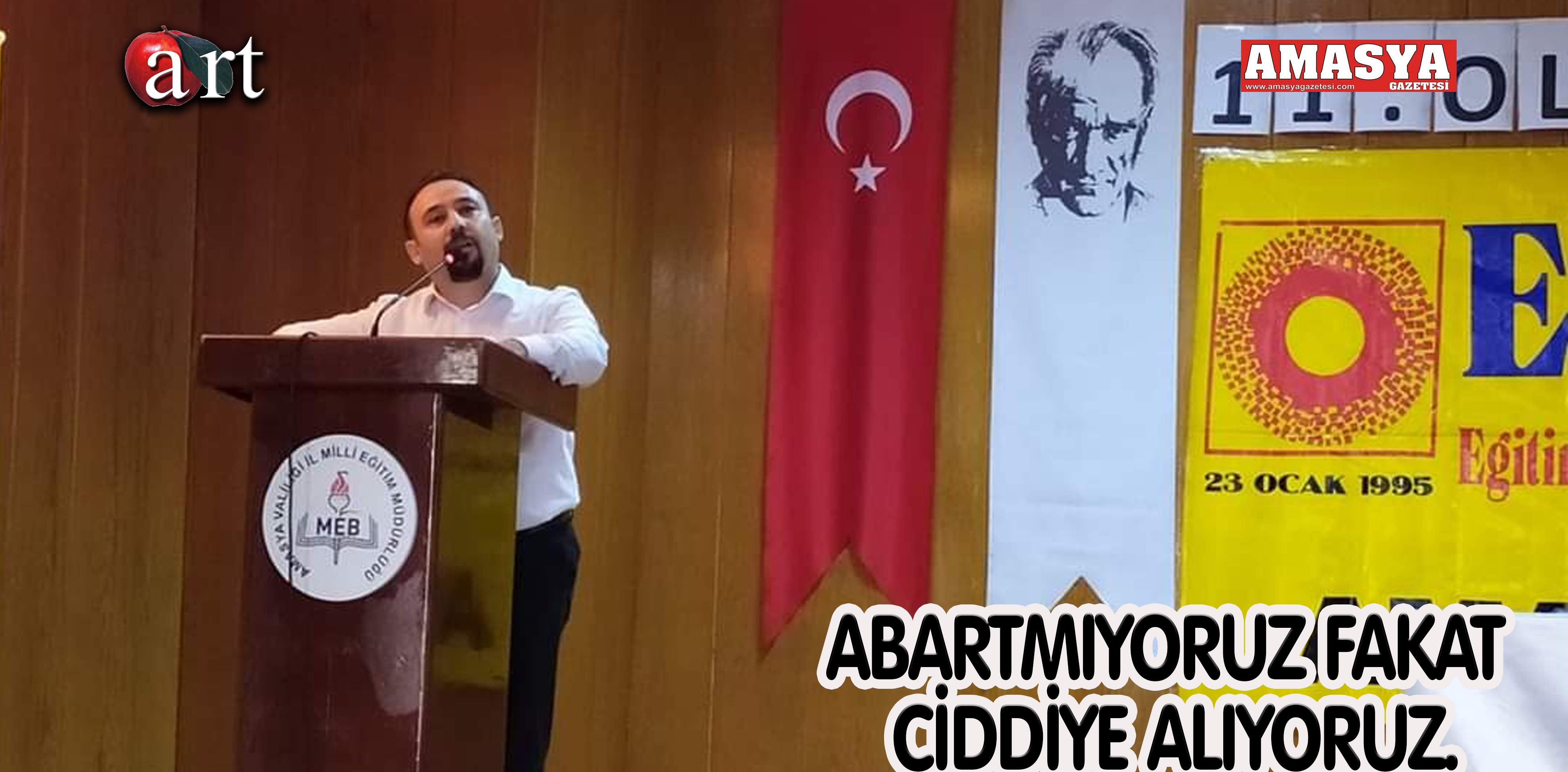 ABARTMIYORUZ FAKAT CİDDİYE ALIYORUZ.