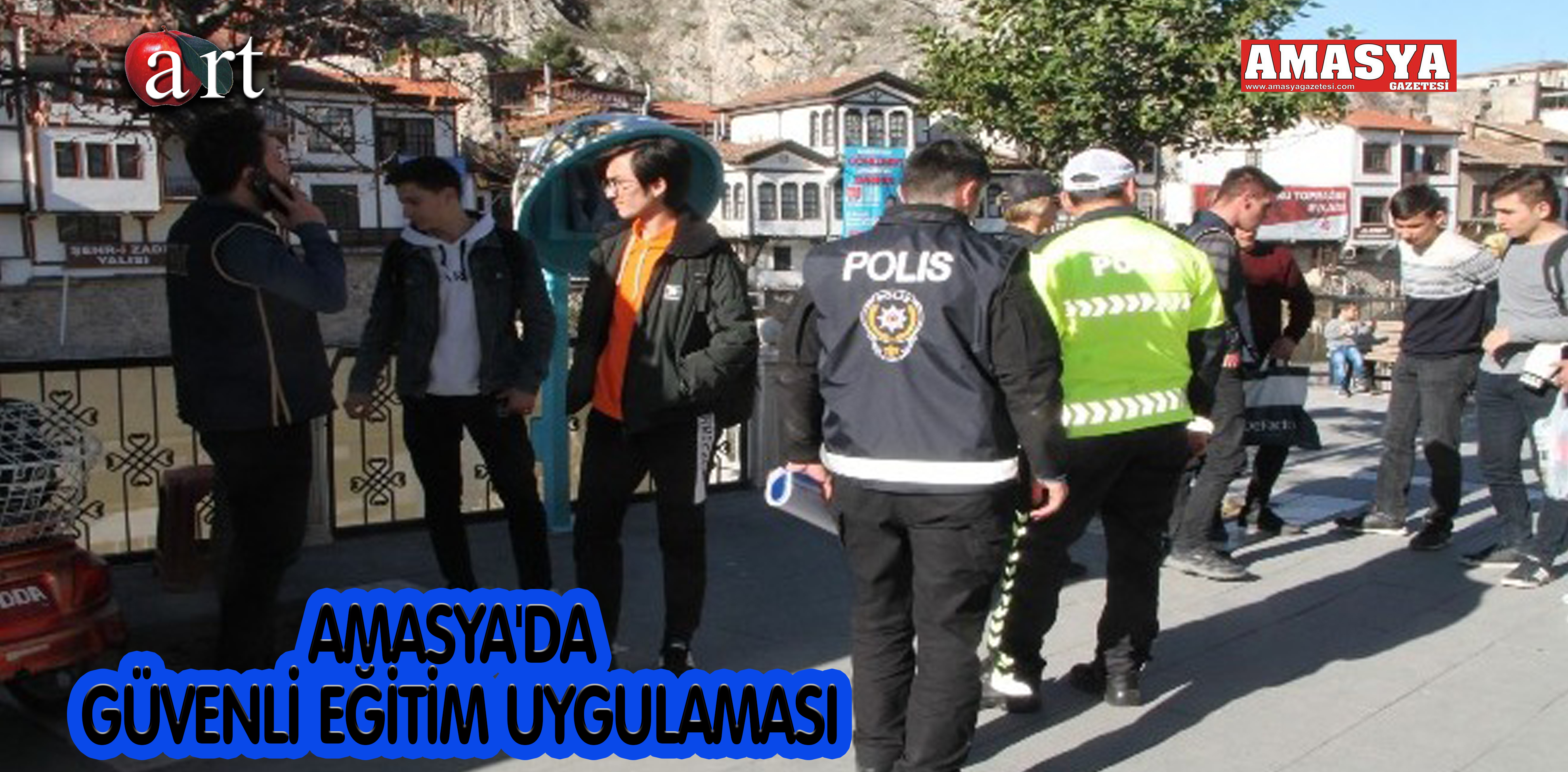 AMASYA’DA GÜVENLİ EĞİTİM UYGULAMASI