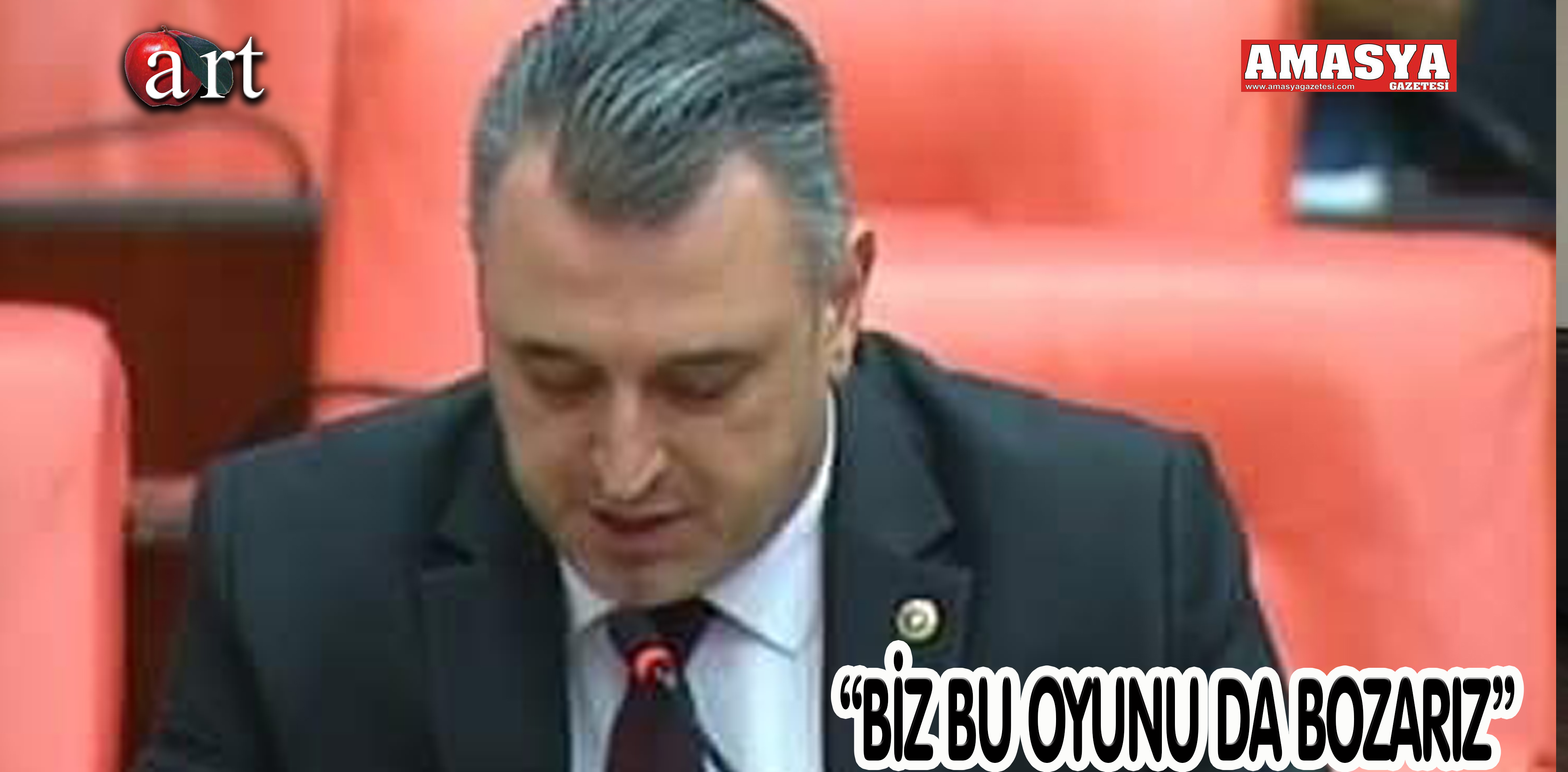 “BİZ BU OYUNU DA BOZARIZ”