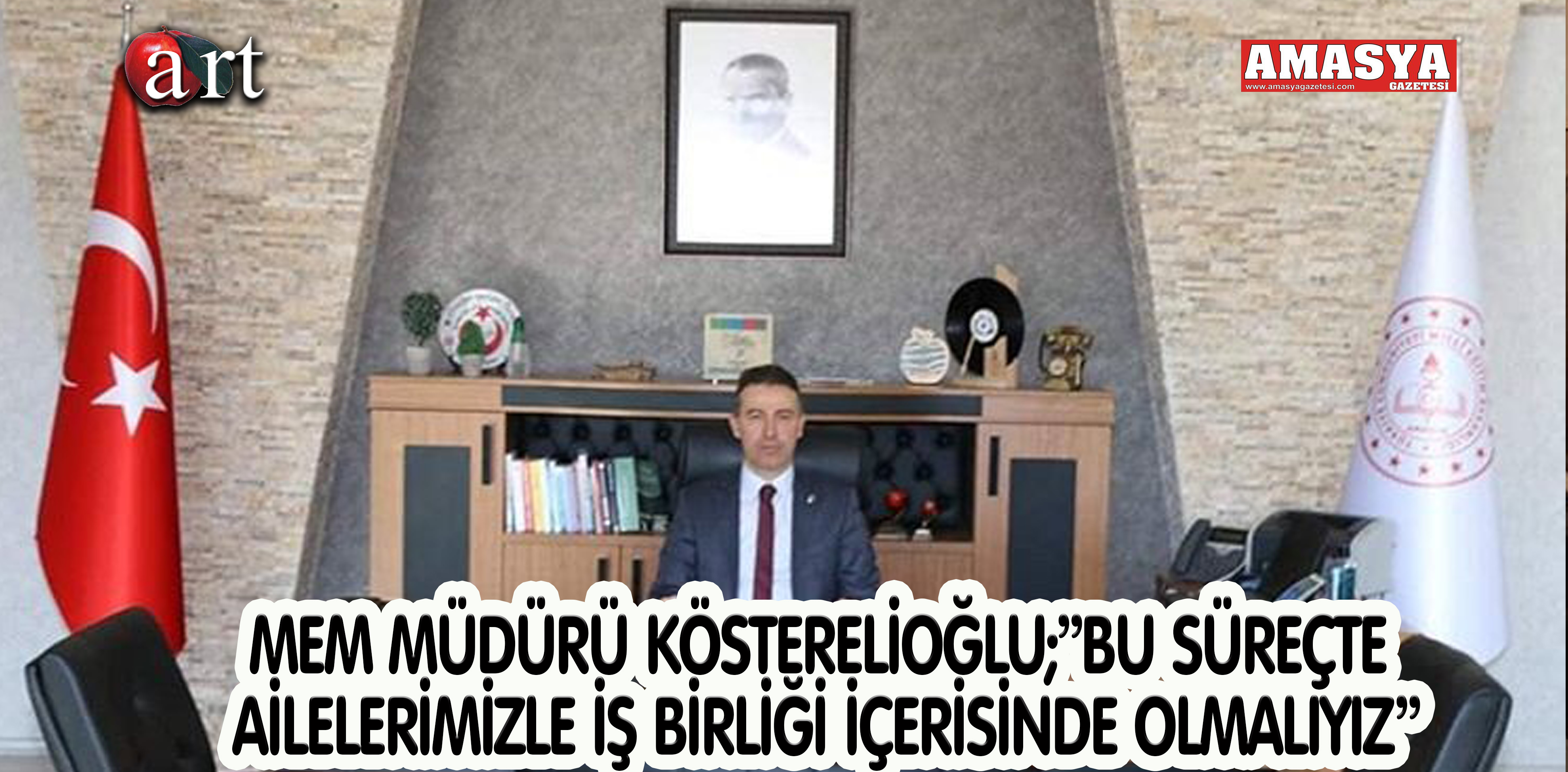 MEM MÜDÜRÜ KÖSTERELİOĞLU;”BU SÜREÇTE AİLELERİMİZLE İŞ BİRLİĞİ İÇERİSİNDE OLMALIYIZ”