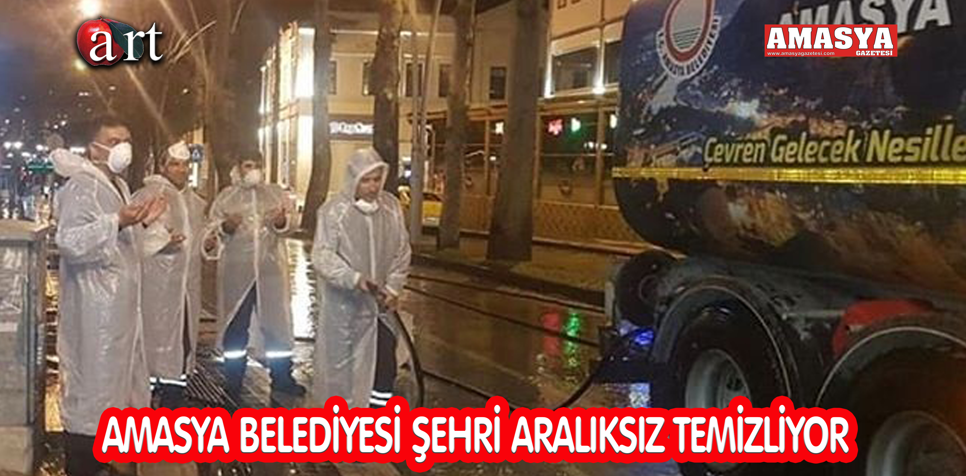 AMASYA BELEDİYESİ ŞEHRİ ARALIKSIZ TEMİZLİYOR