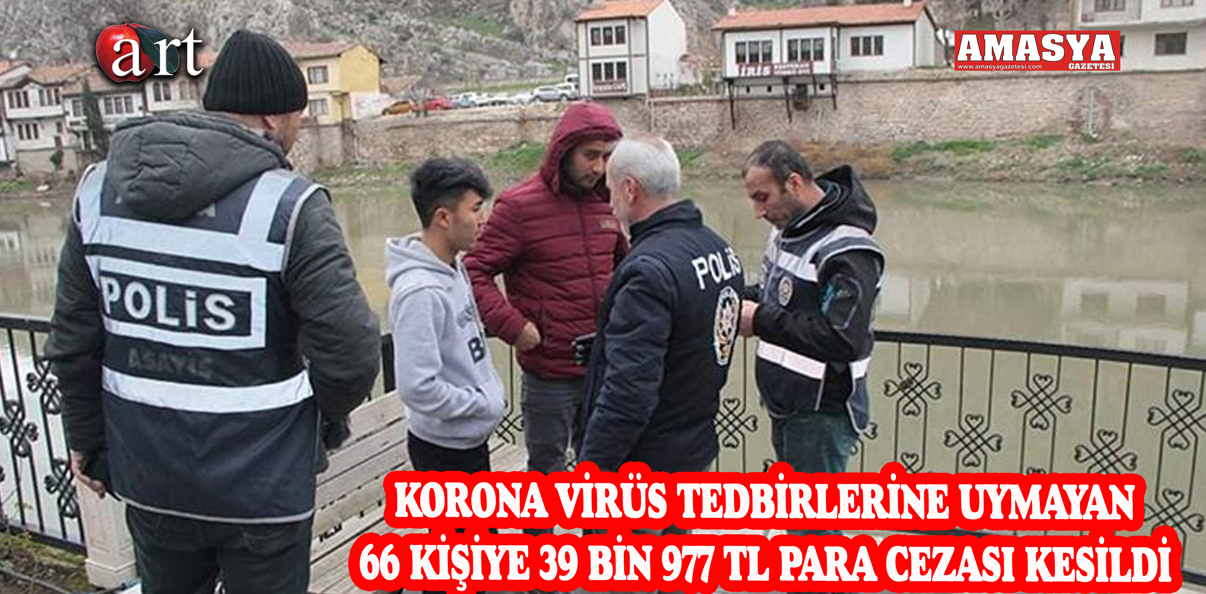 KORONA VİRÜS TEDBİRLERİNE UYMAYAN 66 KİŞİYE 39 BİN 977 TL PARA CEZASI KESİLDİ