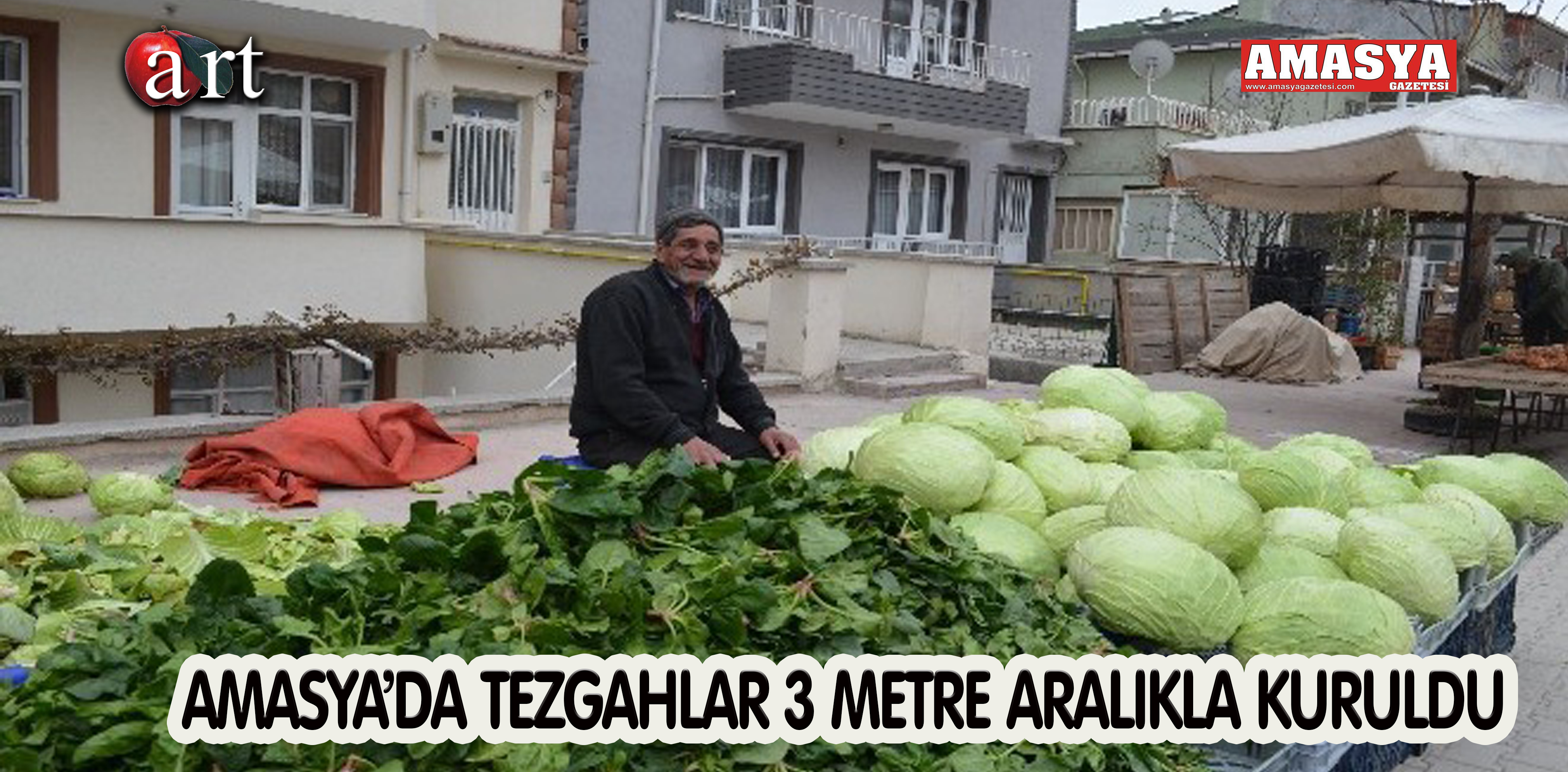 AMASYA’DA TEZGAHLAR 3 METRE ARALIKLA KURULDU