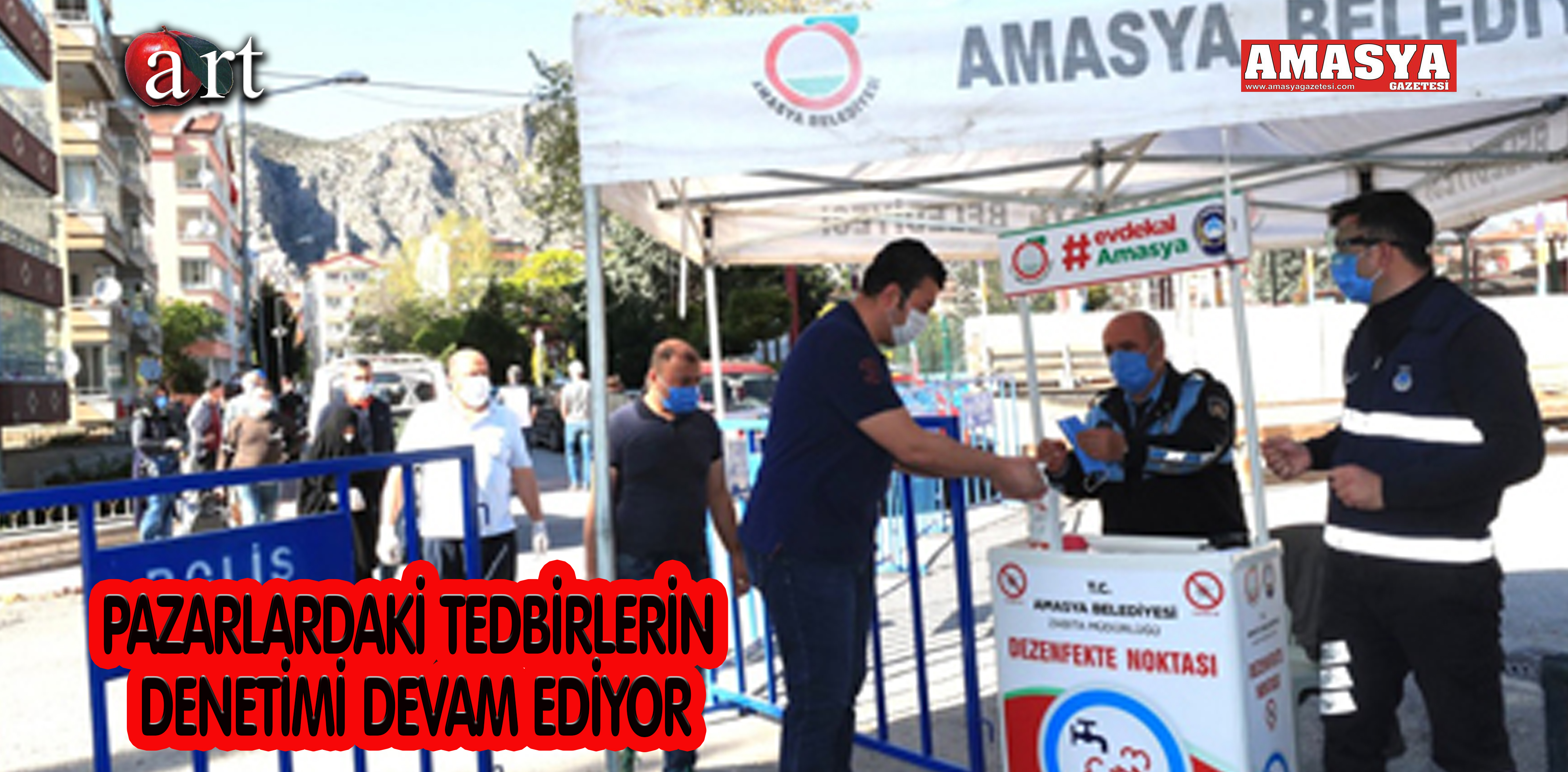 PAZARLARDAKİ TEDBİRLERİN DENETİMİ DEVAM EDİYOR