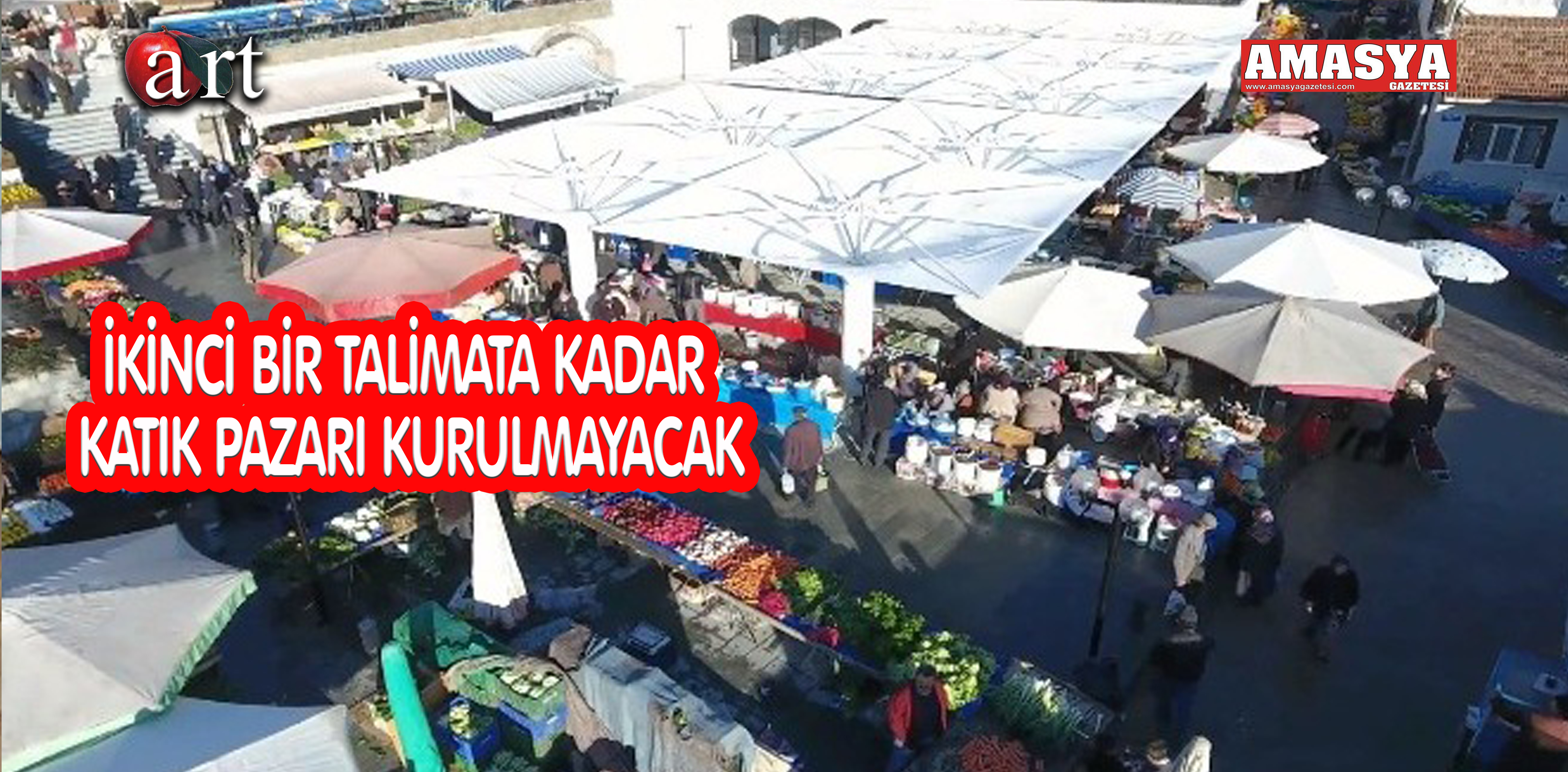 İKİNCİ BİR TALİMATA KADAR KATIK PAZARI KURULMAYACAK