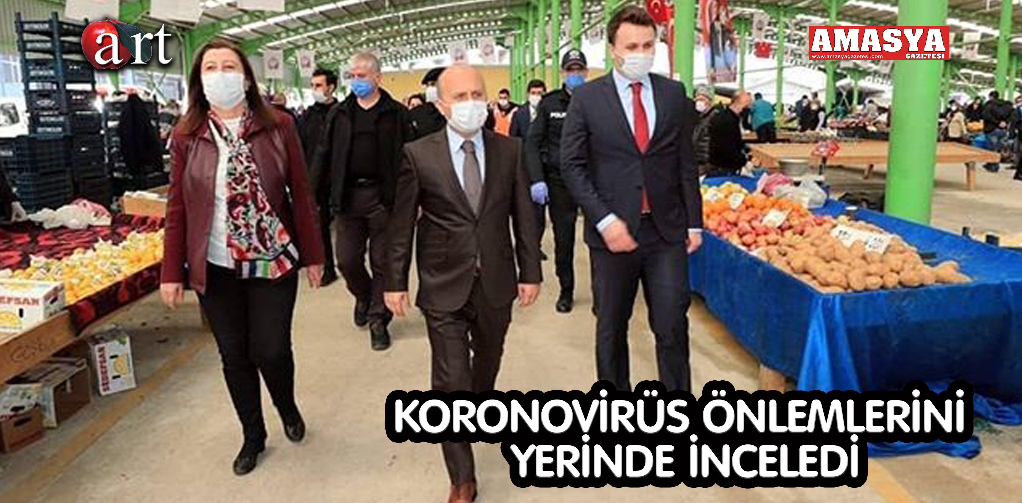 KORONOVİRÜS ÖNLEMLERİNİ YERİNDE İNCELEDİ