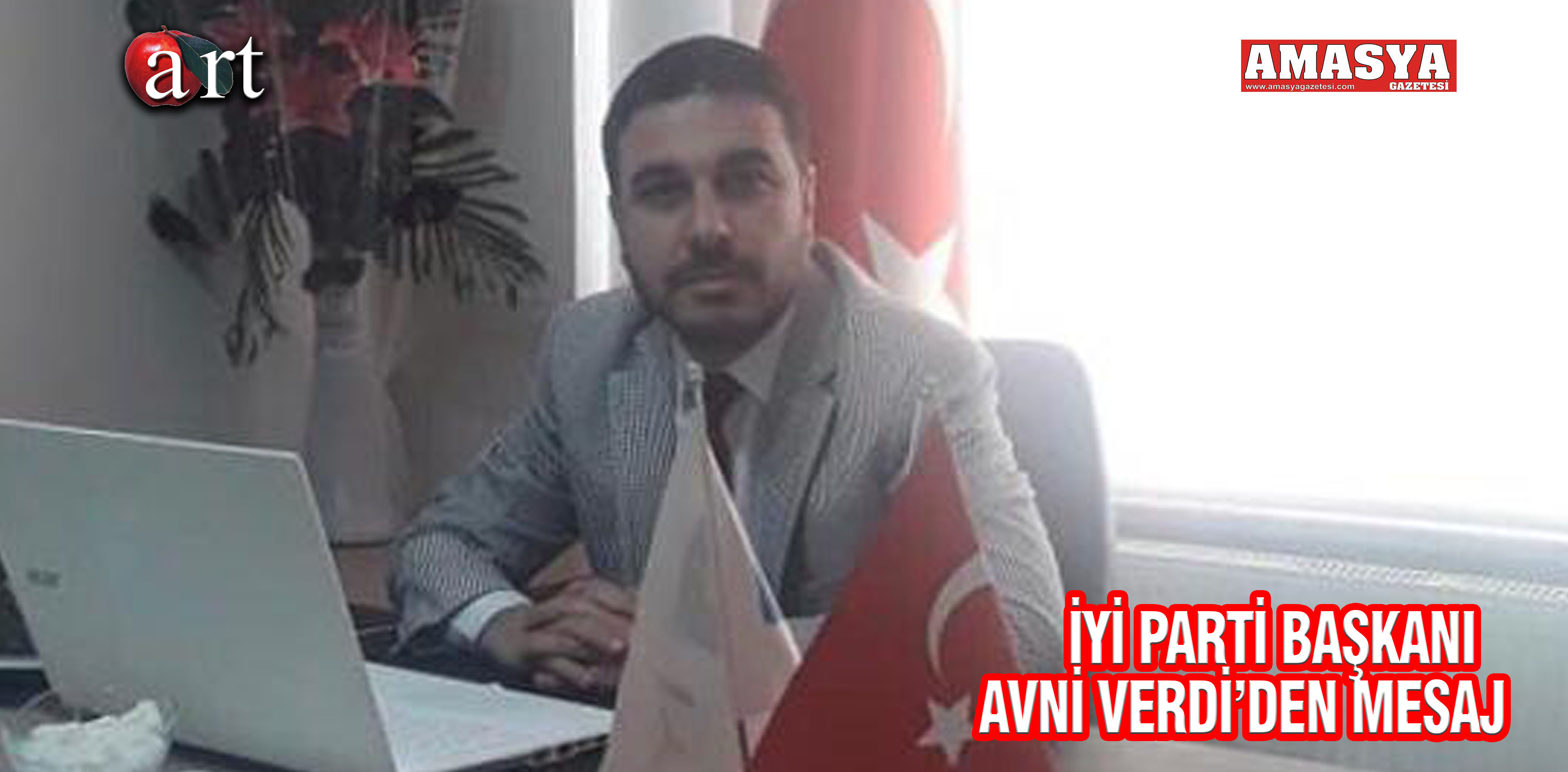 İYİ PARTİ BAŞKANI AVNİ VERDİ’DEN MESAJ